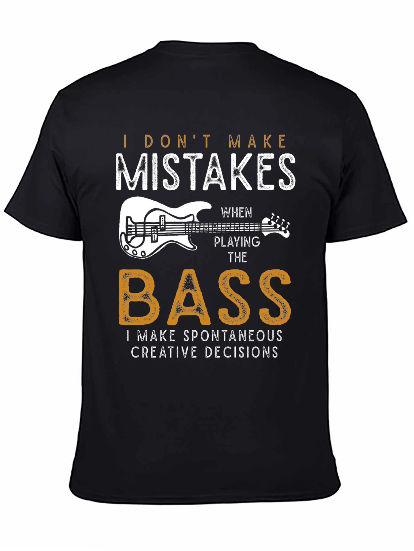 Bass Player T-Shirt: I Dont Make Mistakes