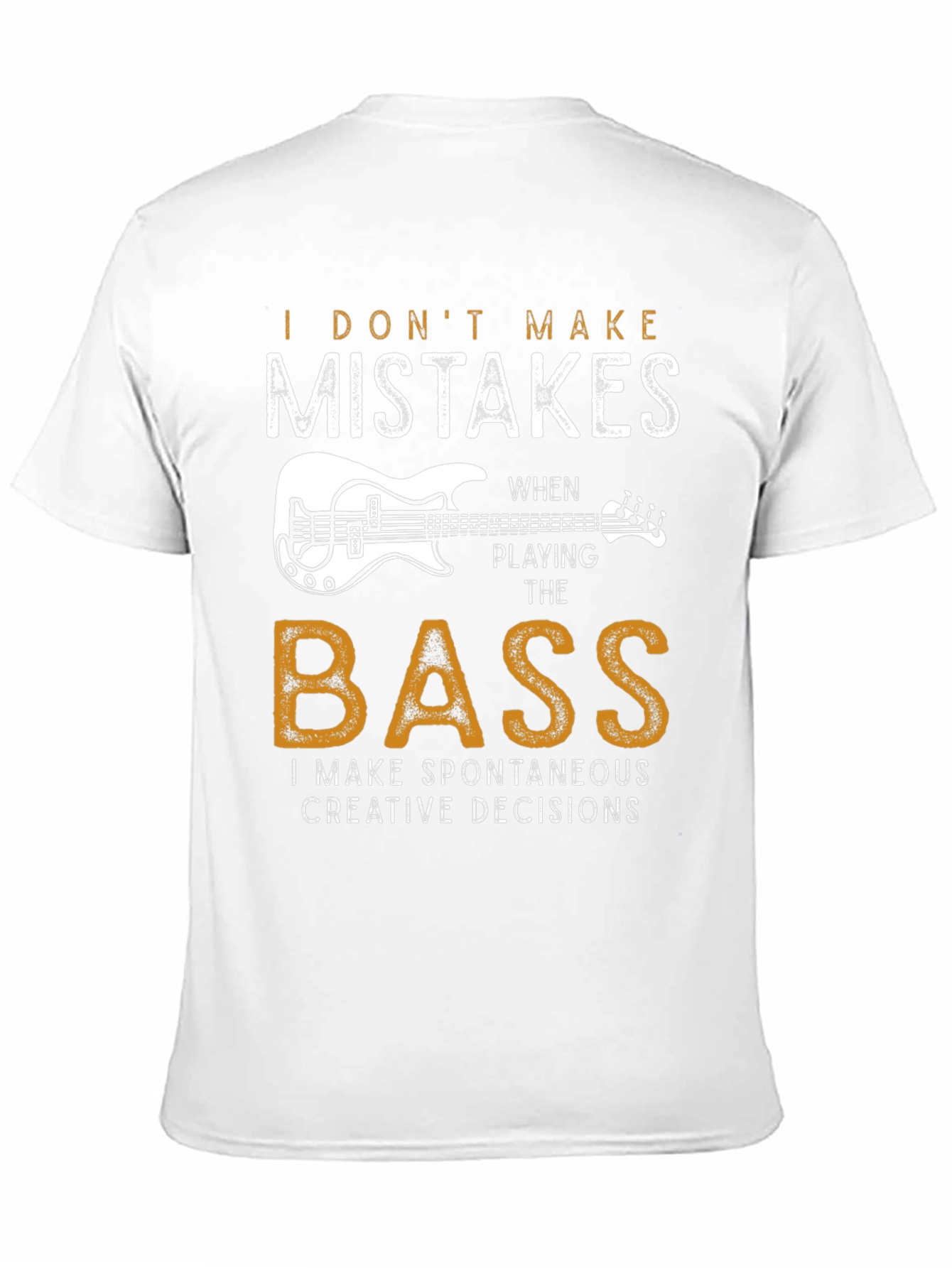 Bass Player T-Shirt: I Dont Make Mistakes