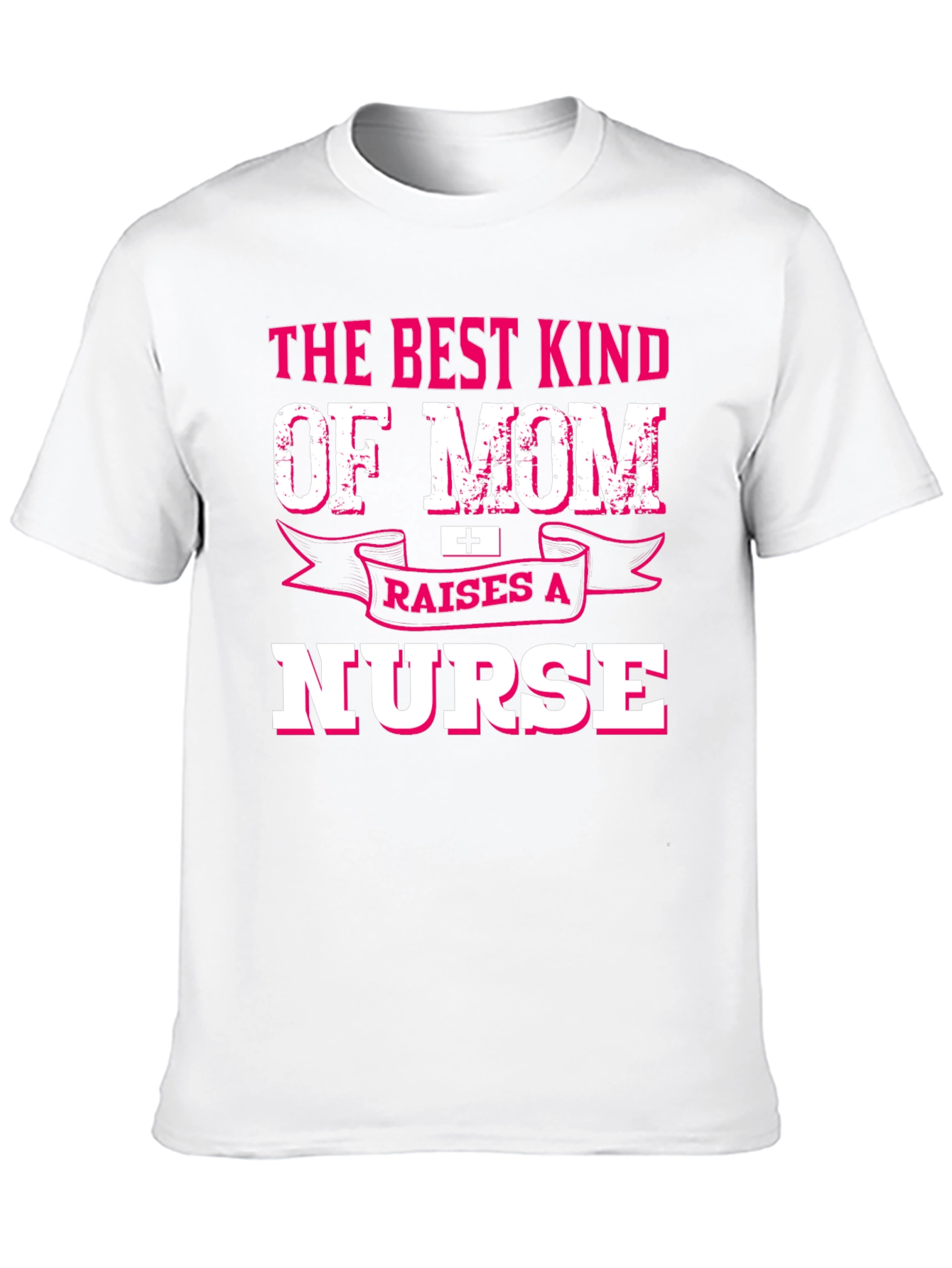 Best Kind of Mom Raises a Nurse T-Shirt