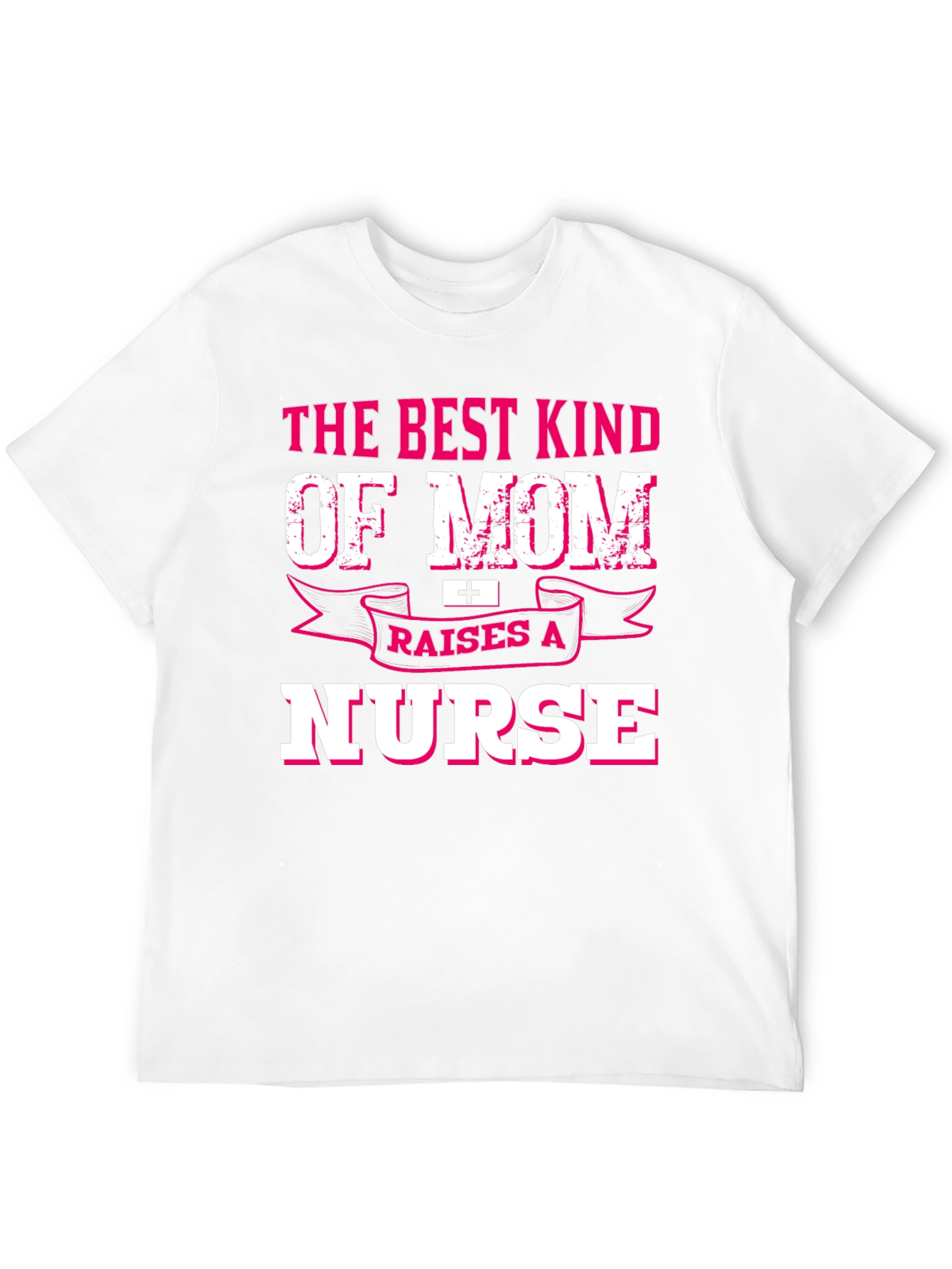 Best Kind of Mom Raises a Nurse T-Shirt