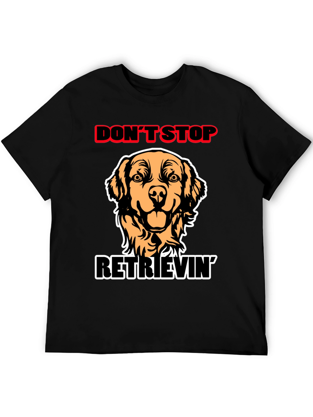 Dont Stop Retrievin Dog Graphic Tee