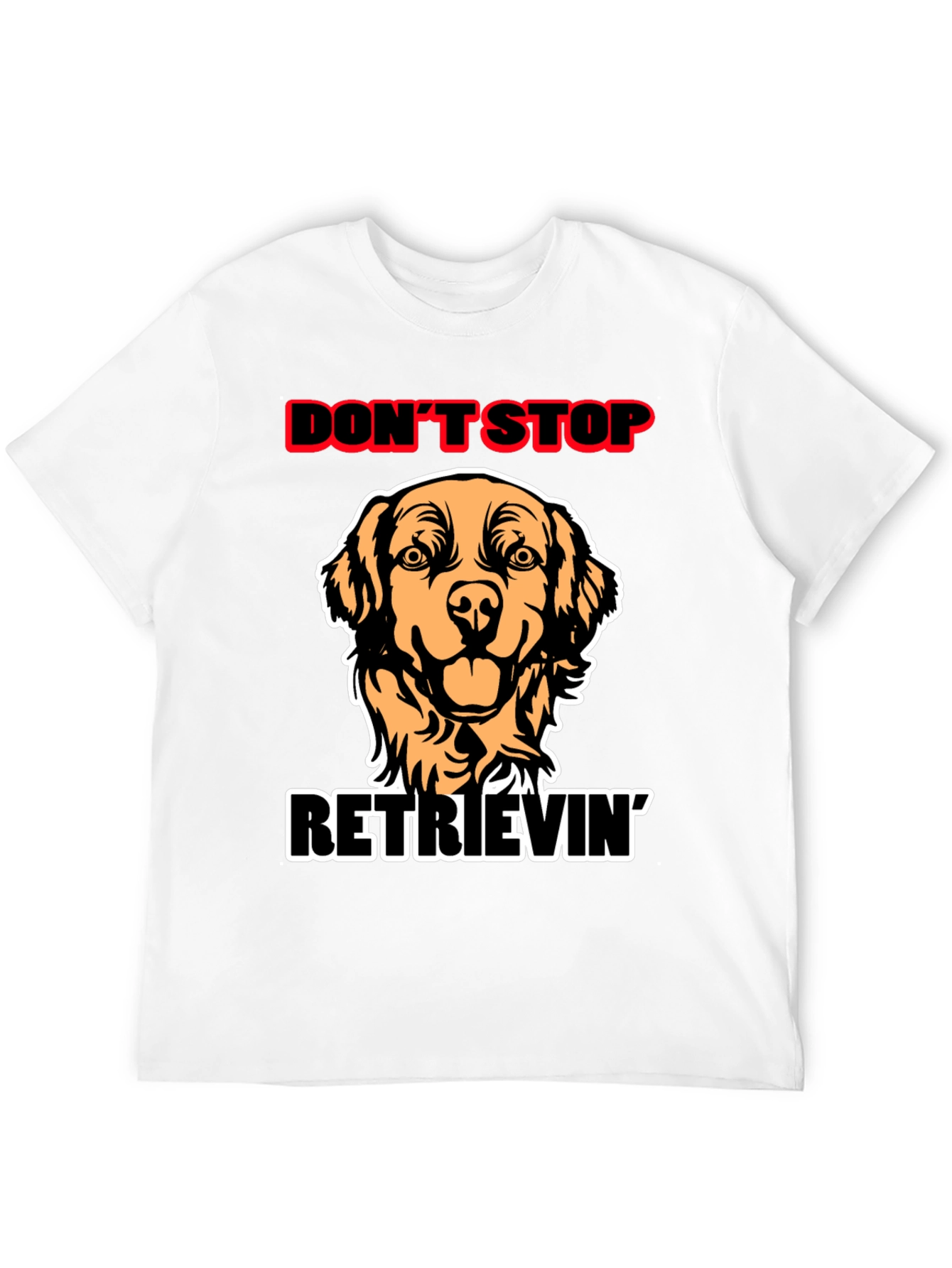 Dont Stop Retrievin Dog Graphic Tee
