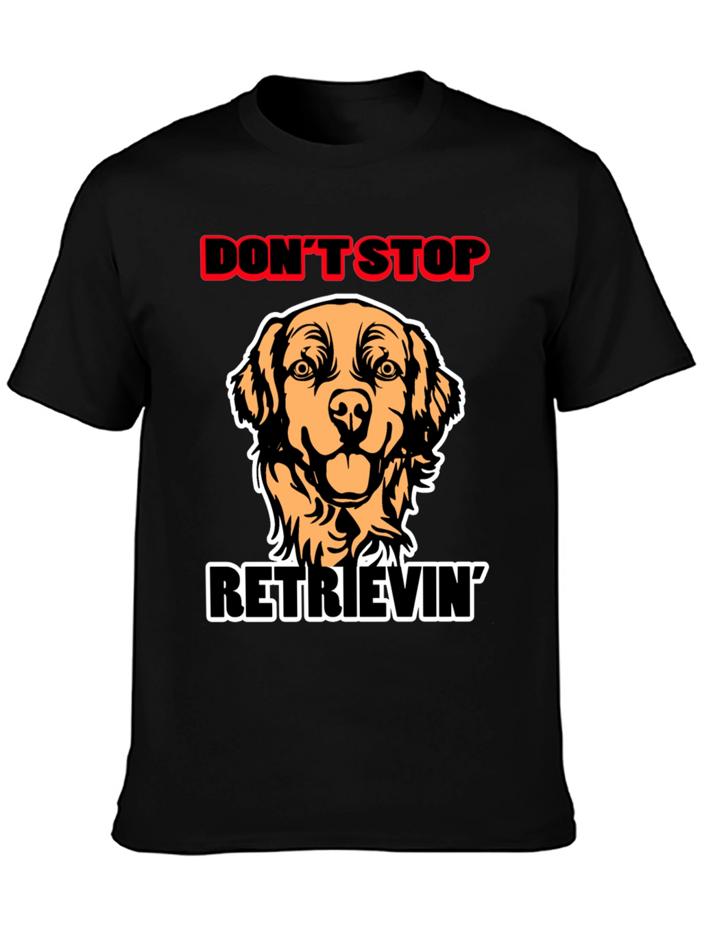 Dont Stop Retrievin Dog Graphic Tee