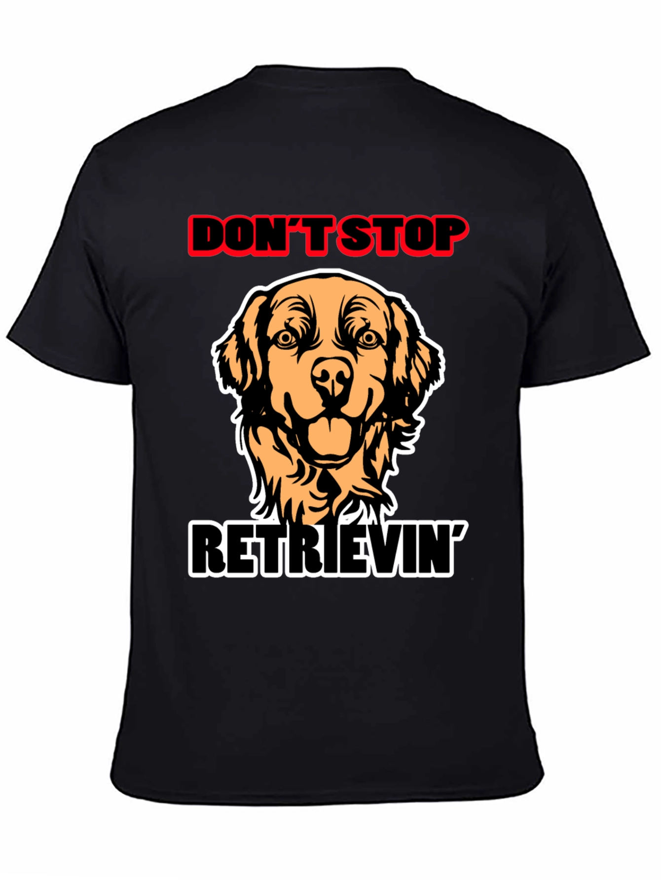 Dont Stop Retrievin Dog Graphic Tee