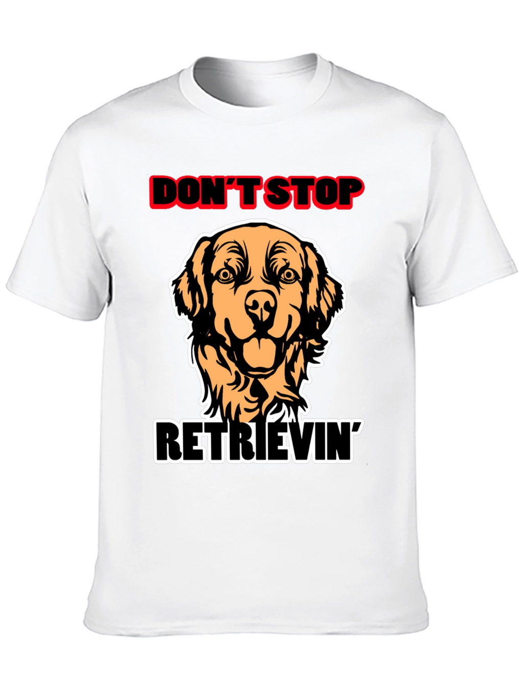 Dont Stop Retrievin Dog Graphic Tee