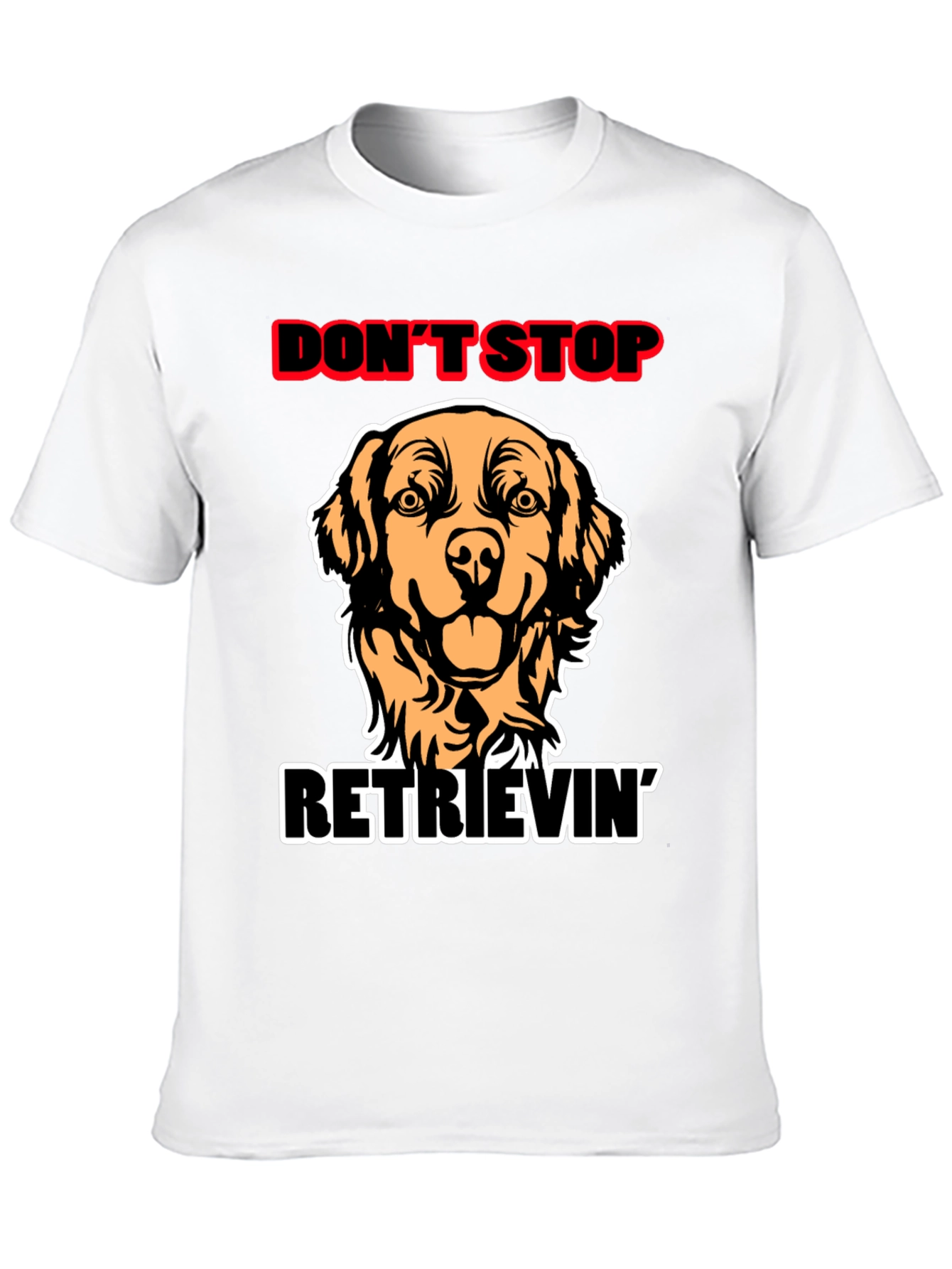 Dont Stop Retrievin Dog Graphic Tee