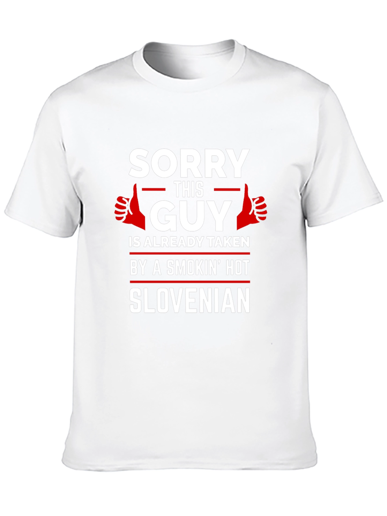 Sorry Guy Taken by Smokin Hot Slovenian T-Shirt