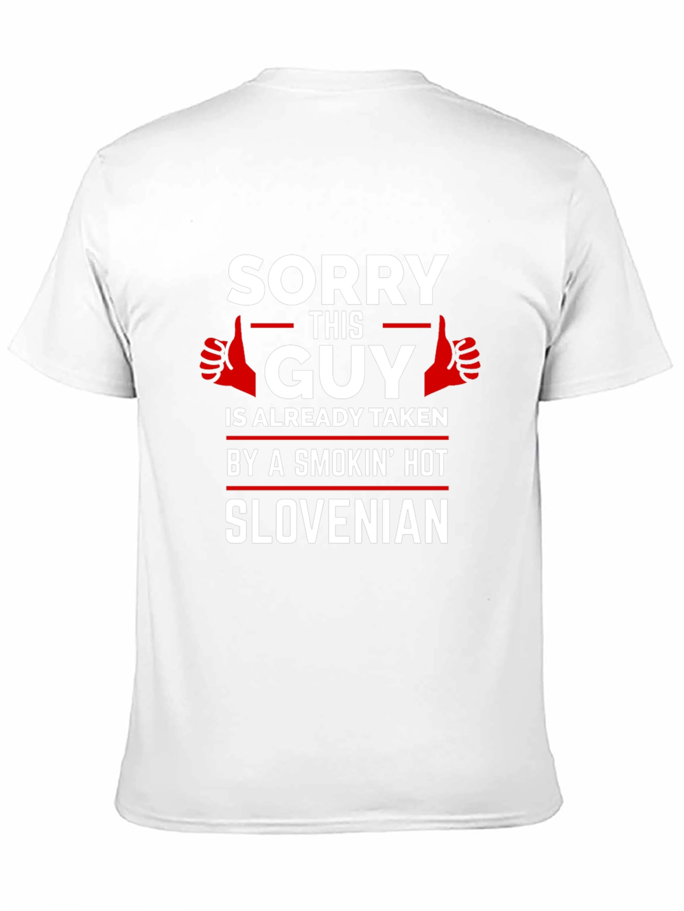 Sorry Guy Taken by Smokin Hot Slovenian T-Shirt