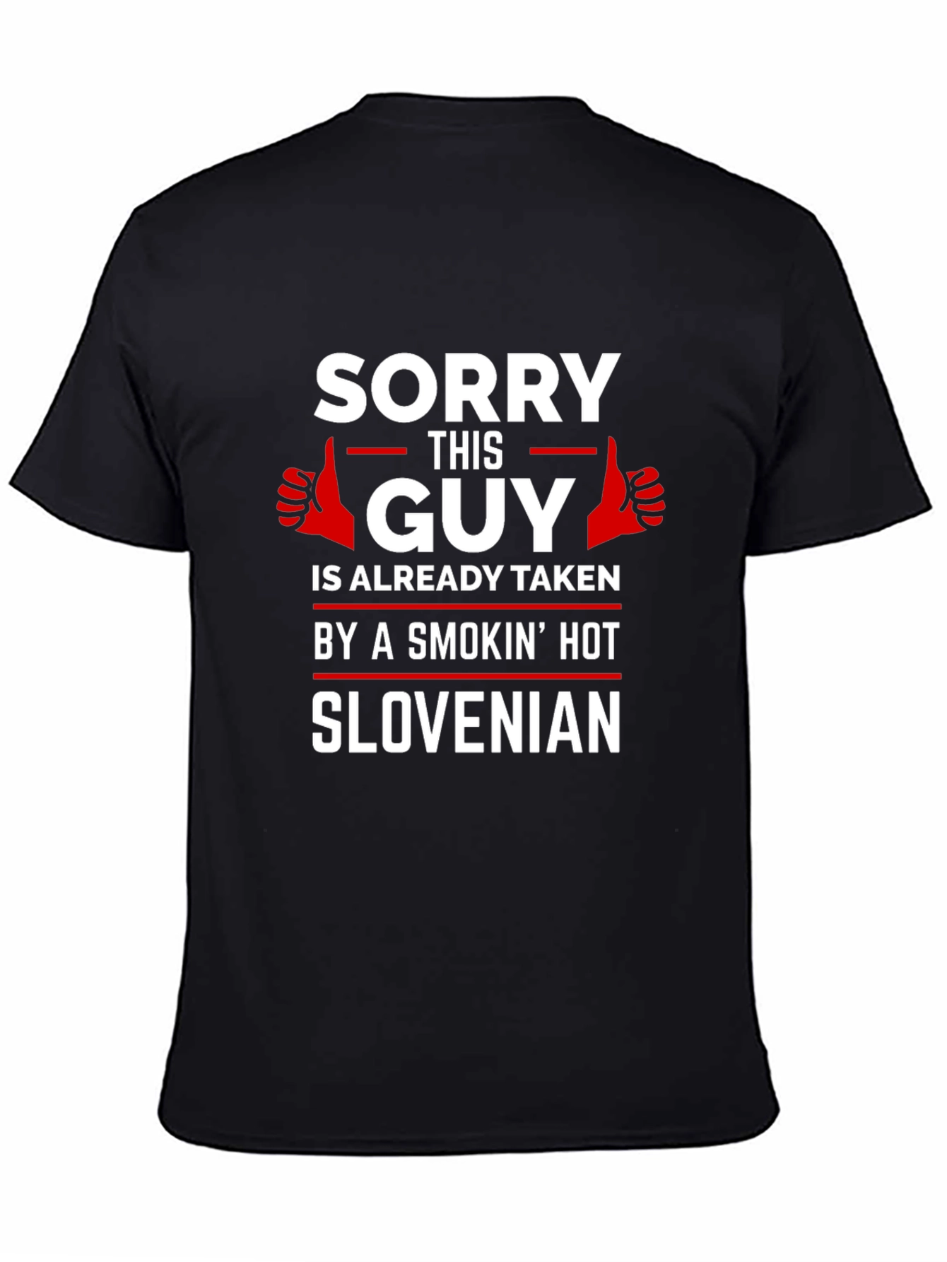 Sorry Guy Taken by Smokin Hot Slovenian T-Shirt