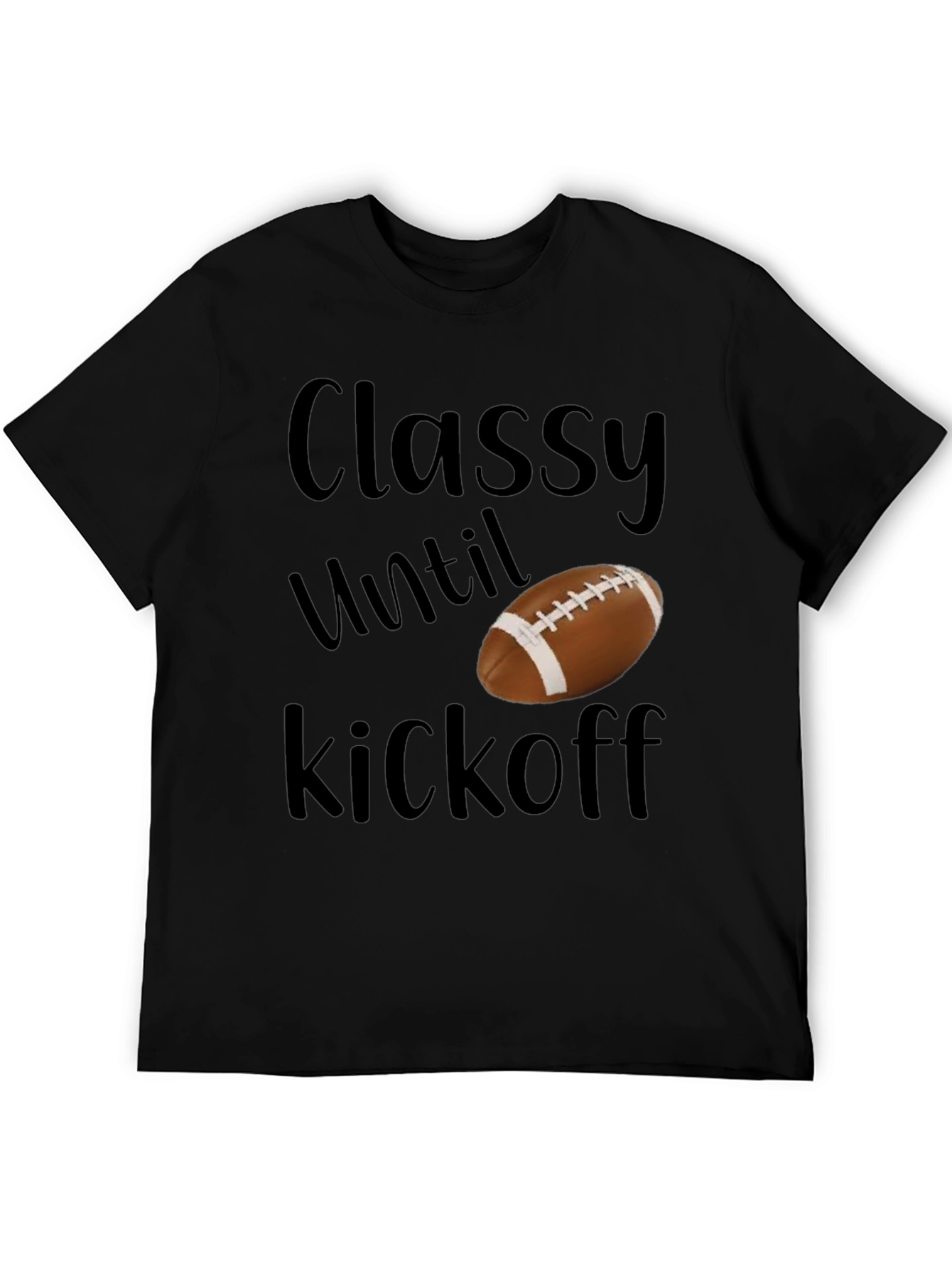 Classy Until Kickoff Football T-Shirt