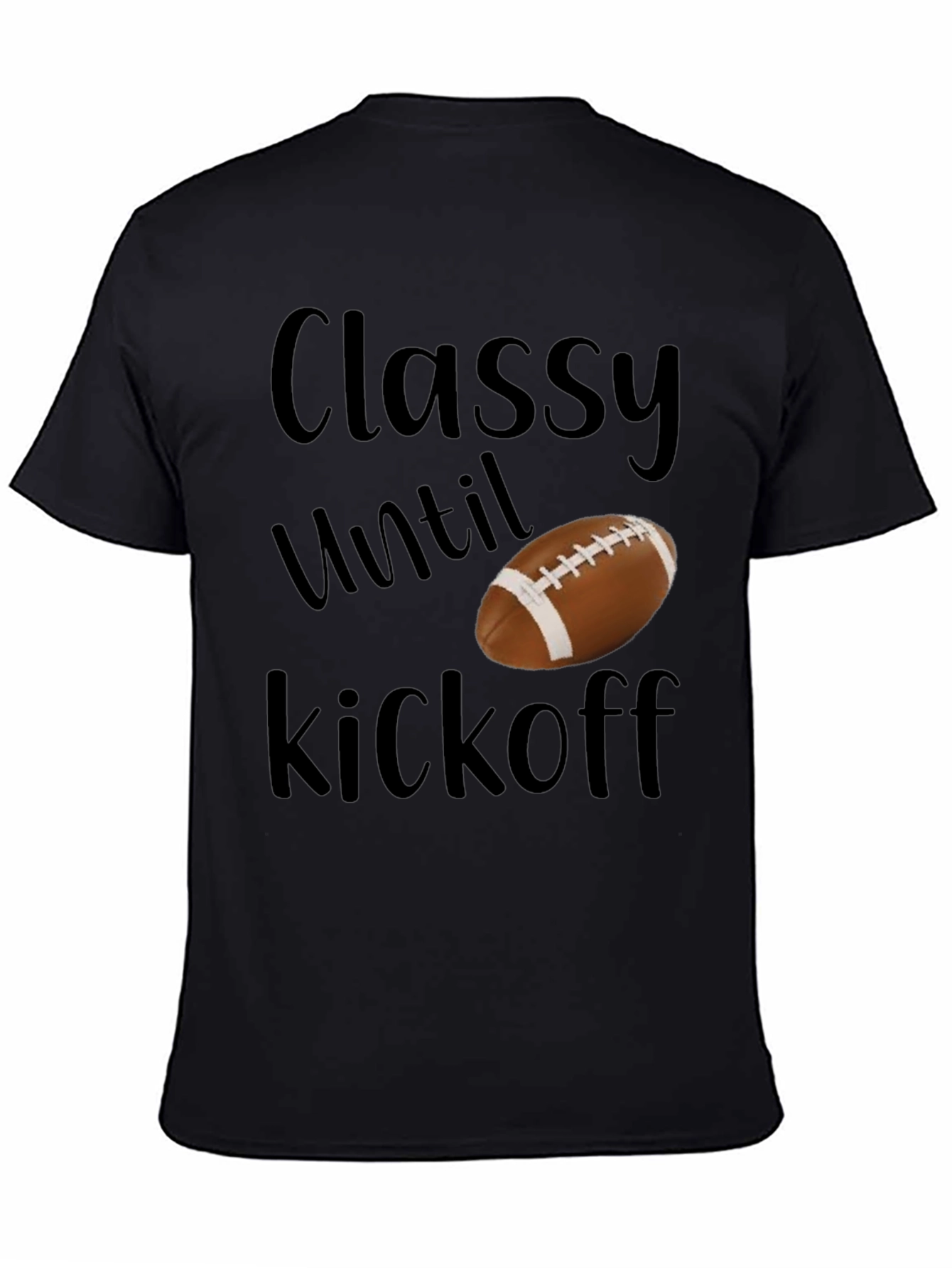 Classy Until Kickoff Football T-Shirt