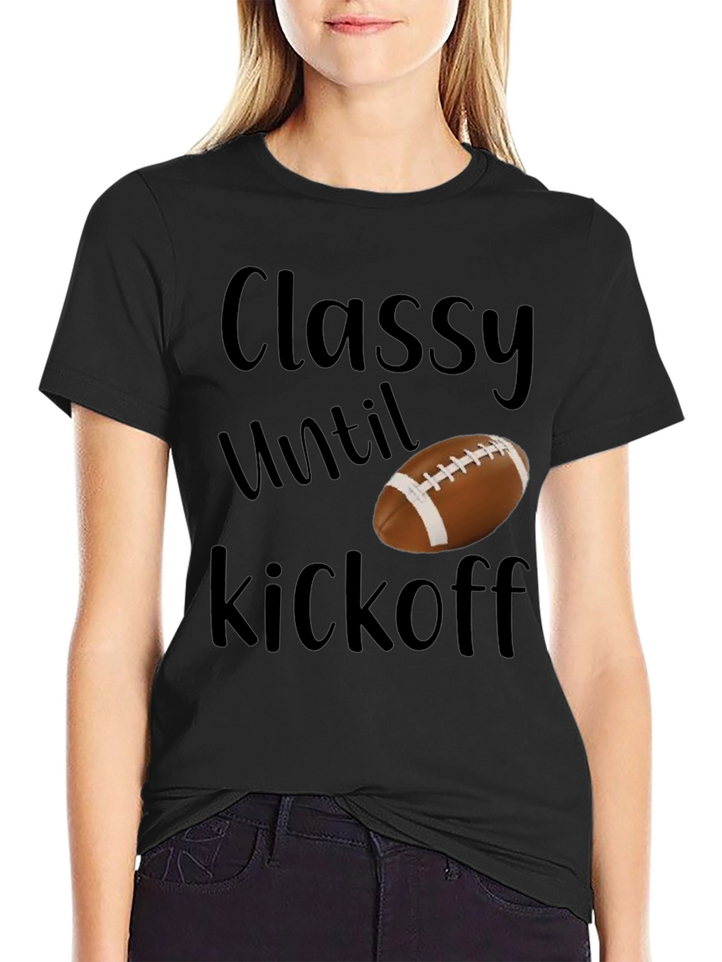 Classy Until Kickoff Football T-Shirt