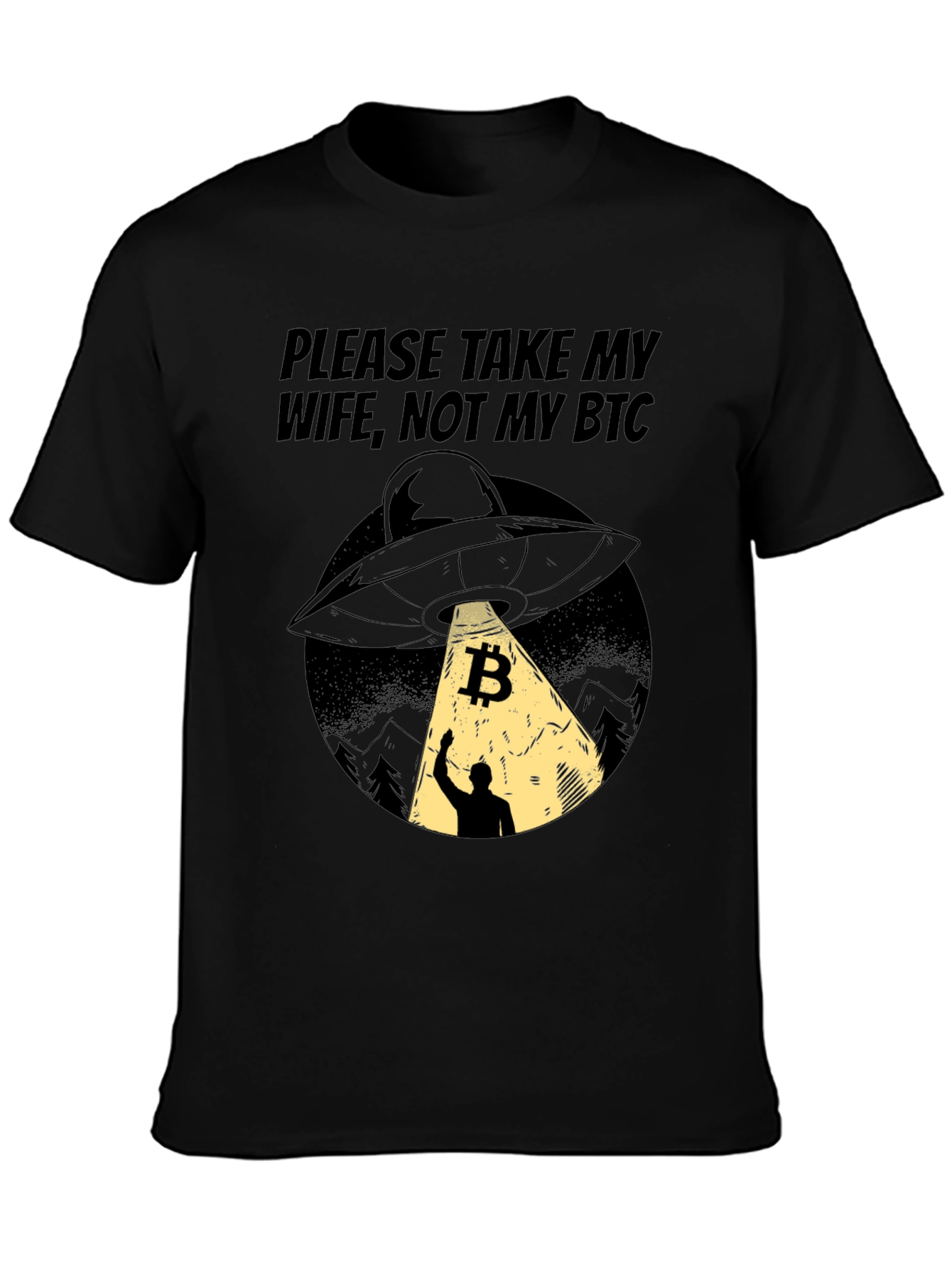 Bitcoin UFO T-Shirt - Please Take My Wife Not My BTC