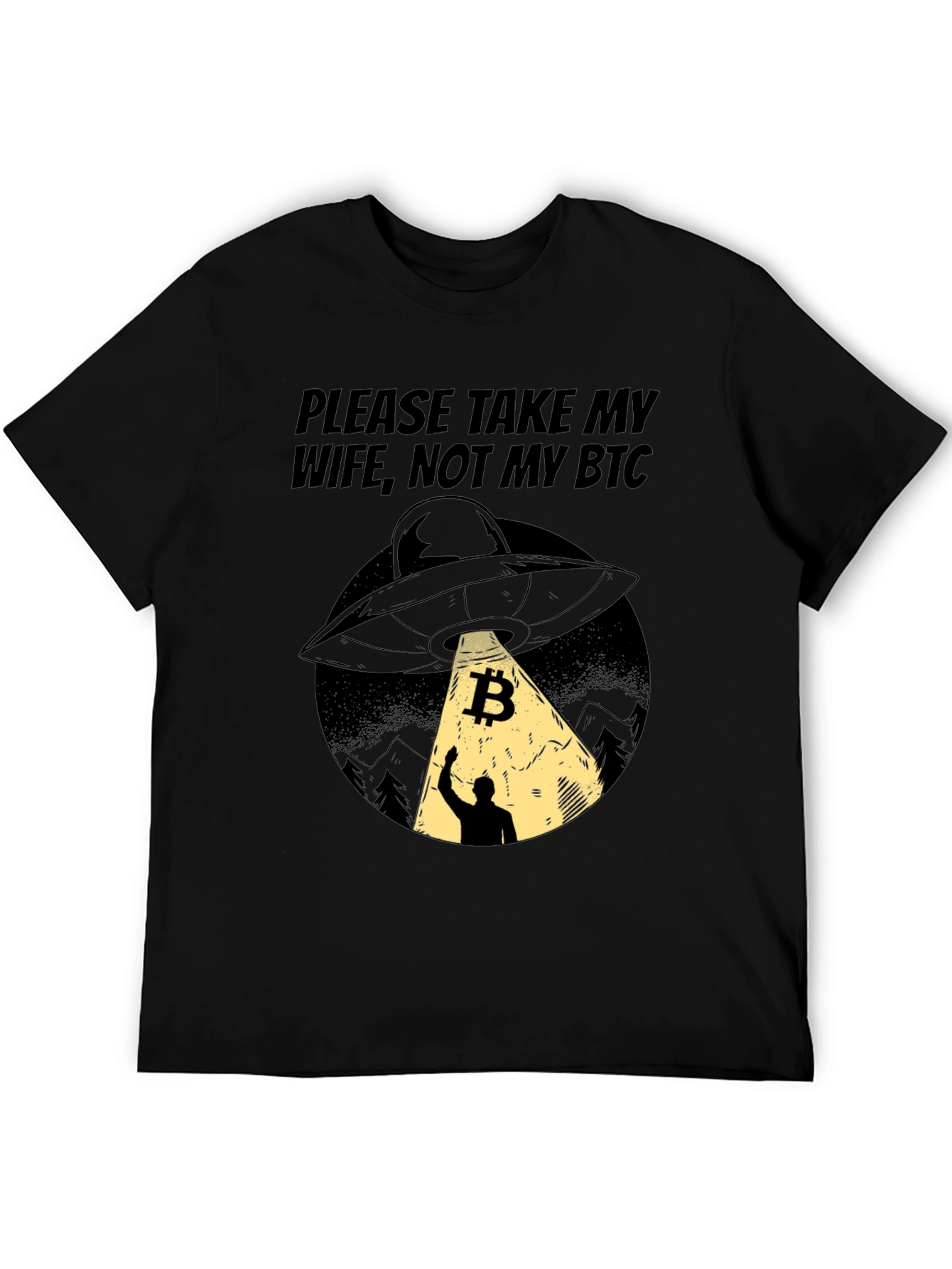 Bitcoin UFO T-Shirt - Please Take My Wife Not My BTC
