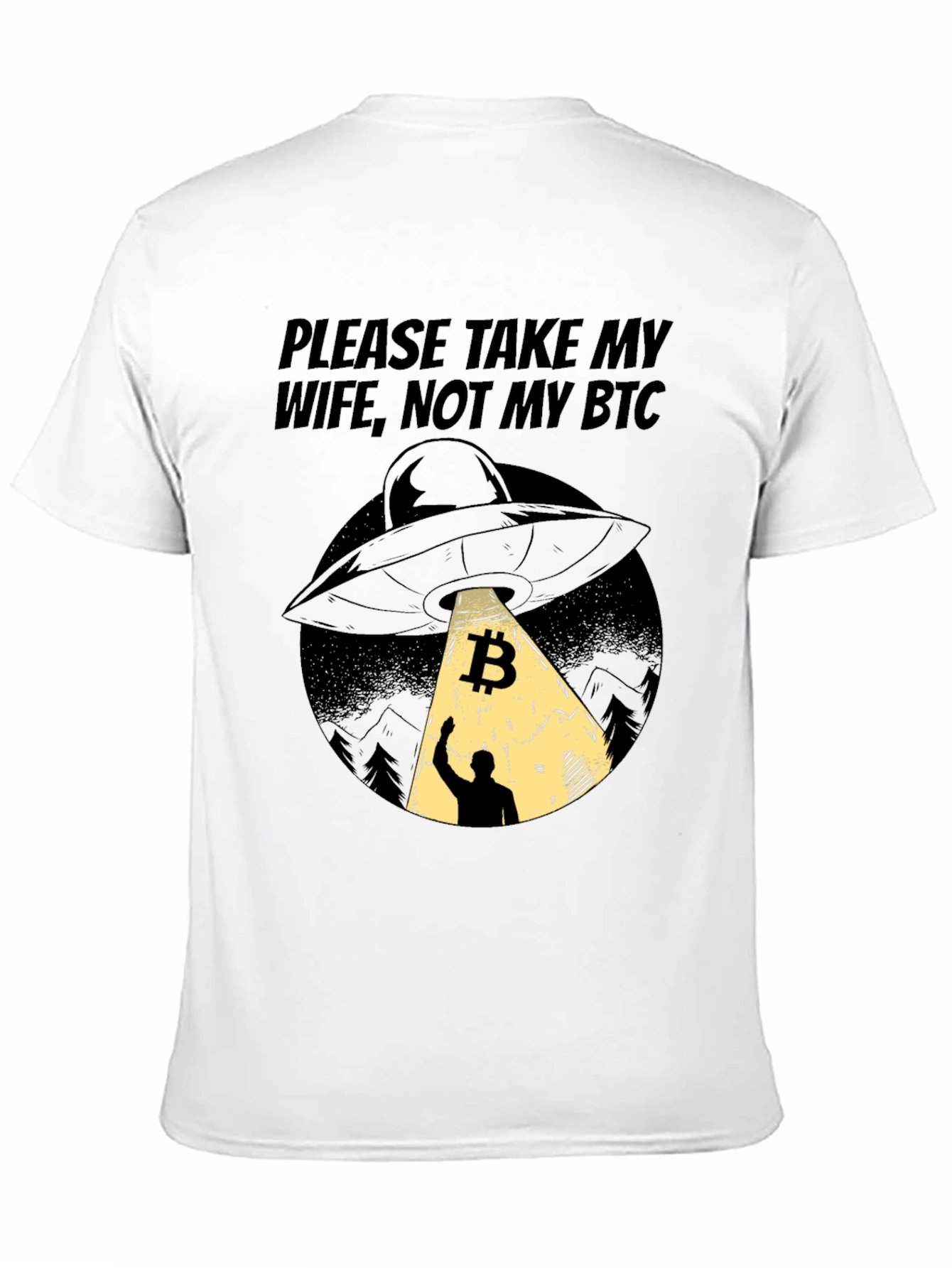 Bitcoin UFO T-Shirt - Please Take My Wife Not My BTC
