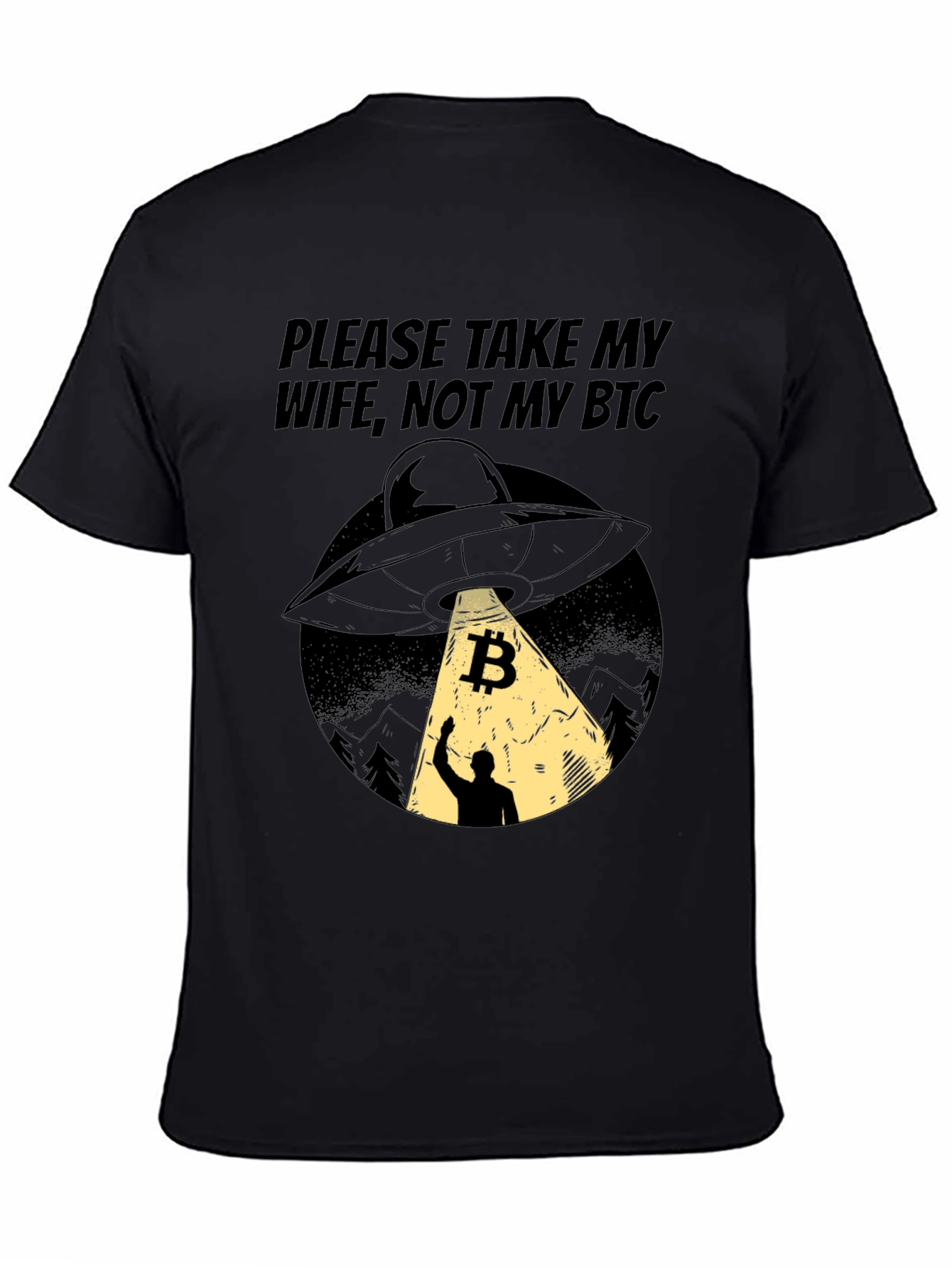 Bitcoin UFO T-Shirt - Please Take My Wife Not My BTC