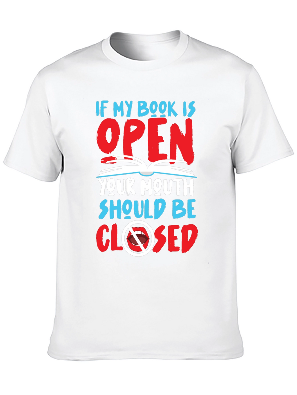 Book Lover T-Shirt: Keep Your Mouth Closed!