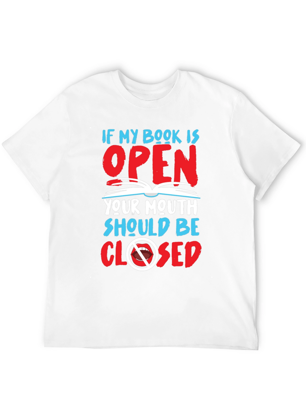 Book Lover T-Shirt: Keep Your Mouth Closed!