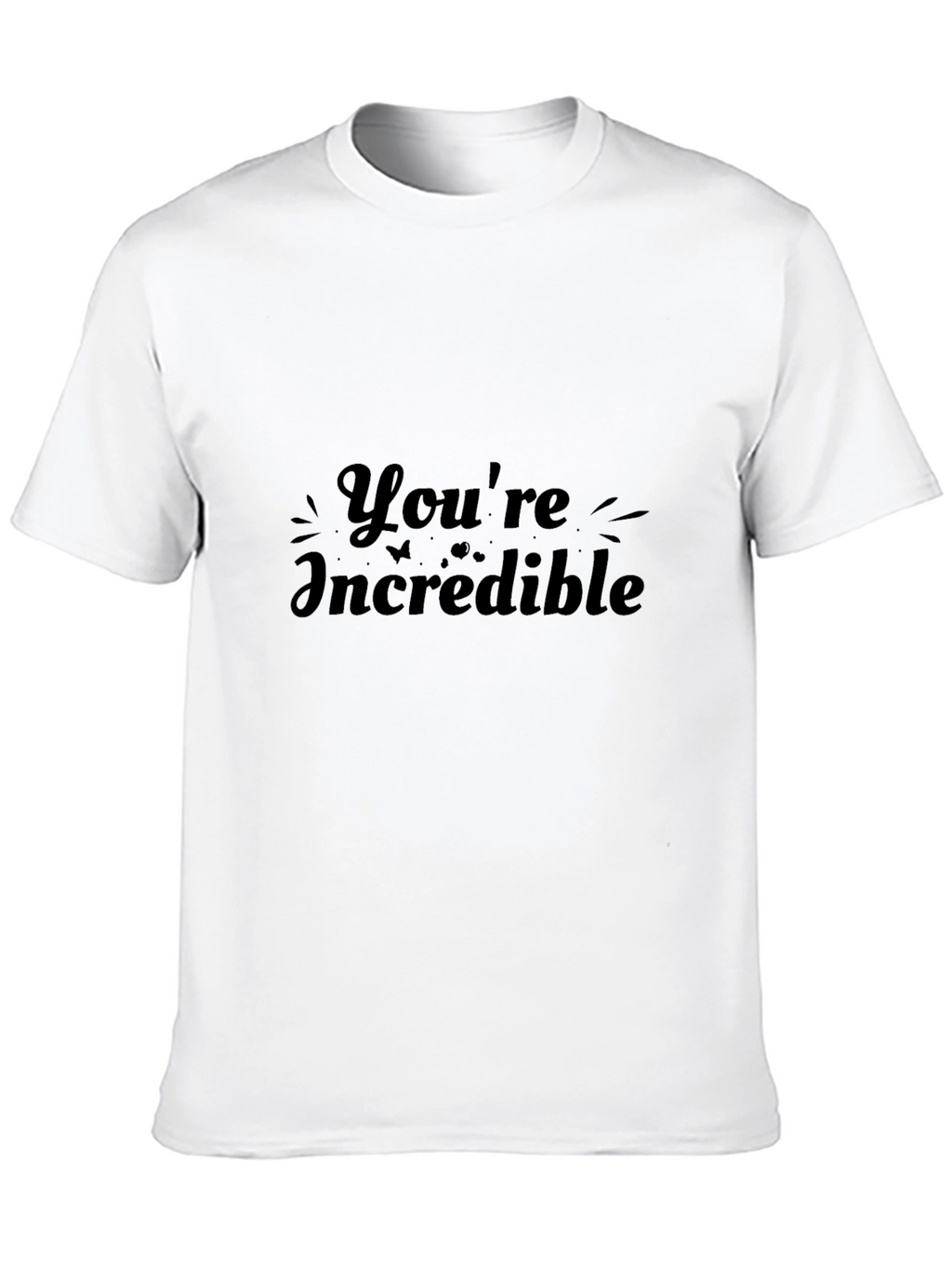 Youre Incredible Black T-Shirt