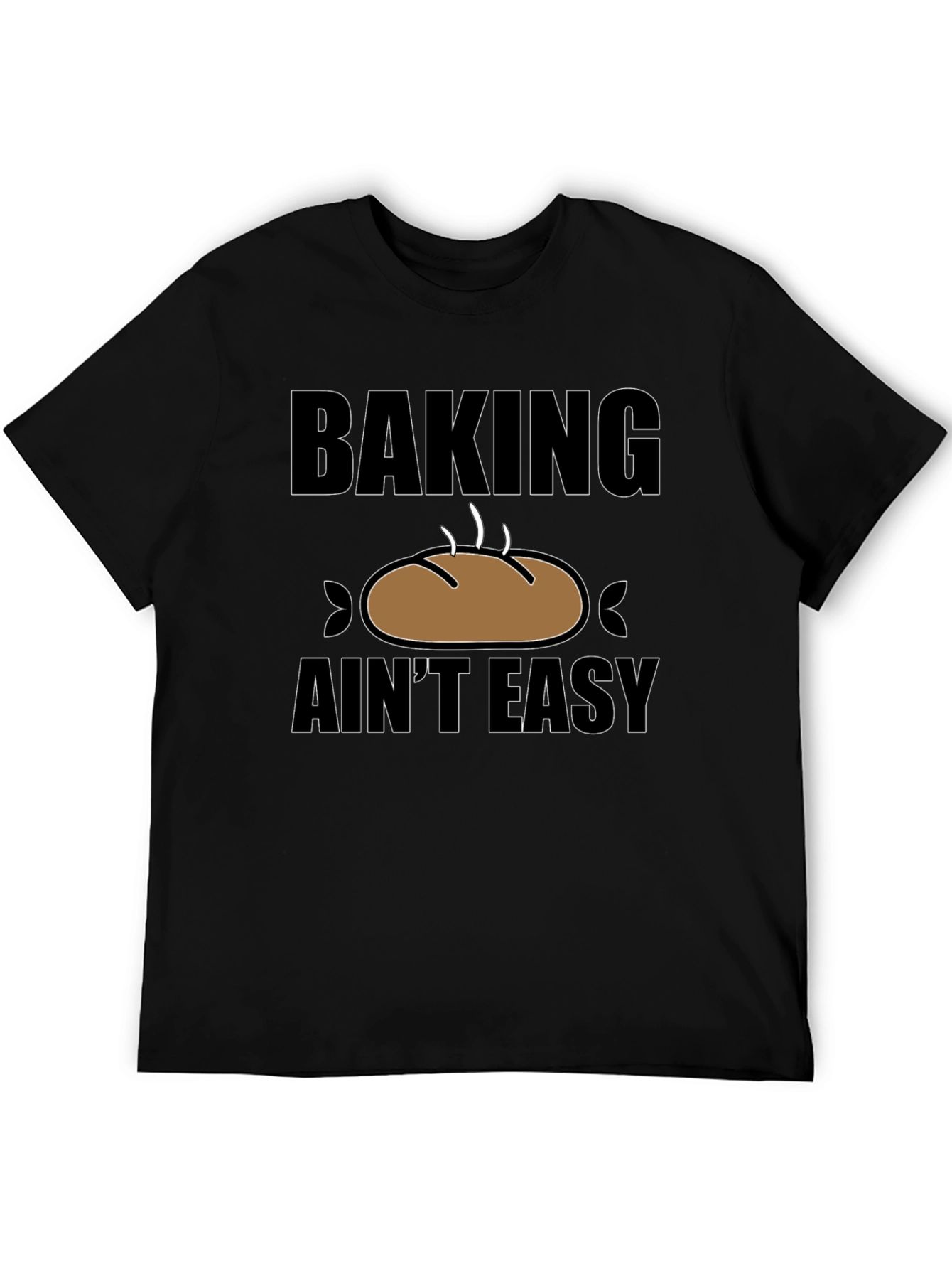 Baking Aint Easy T-Shirt - Funny Baker Gift