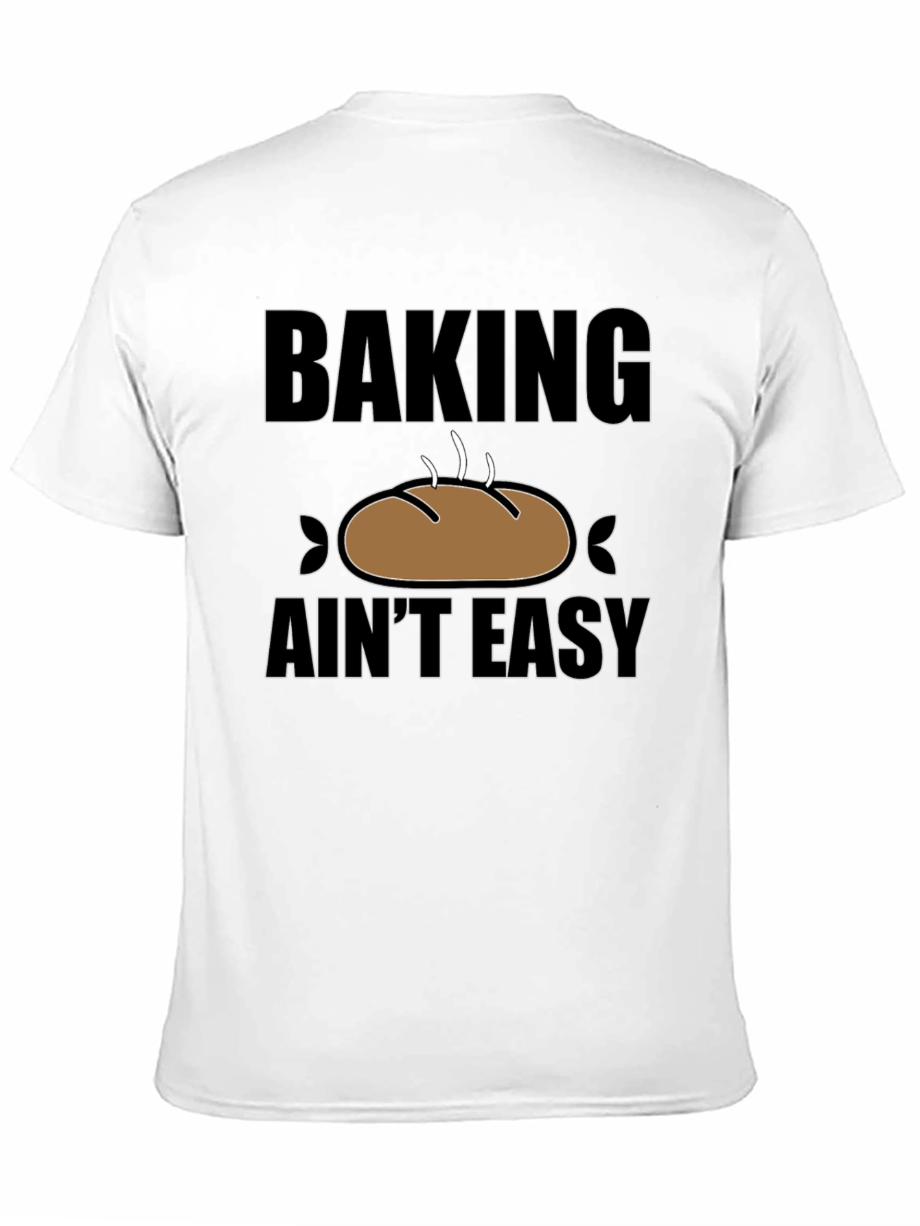 Baking Aint Easy T-Shirt - Funny Baker Gift