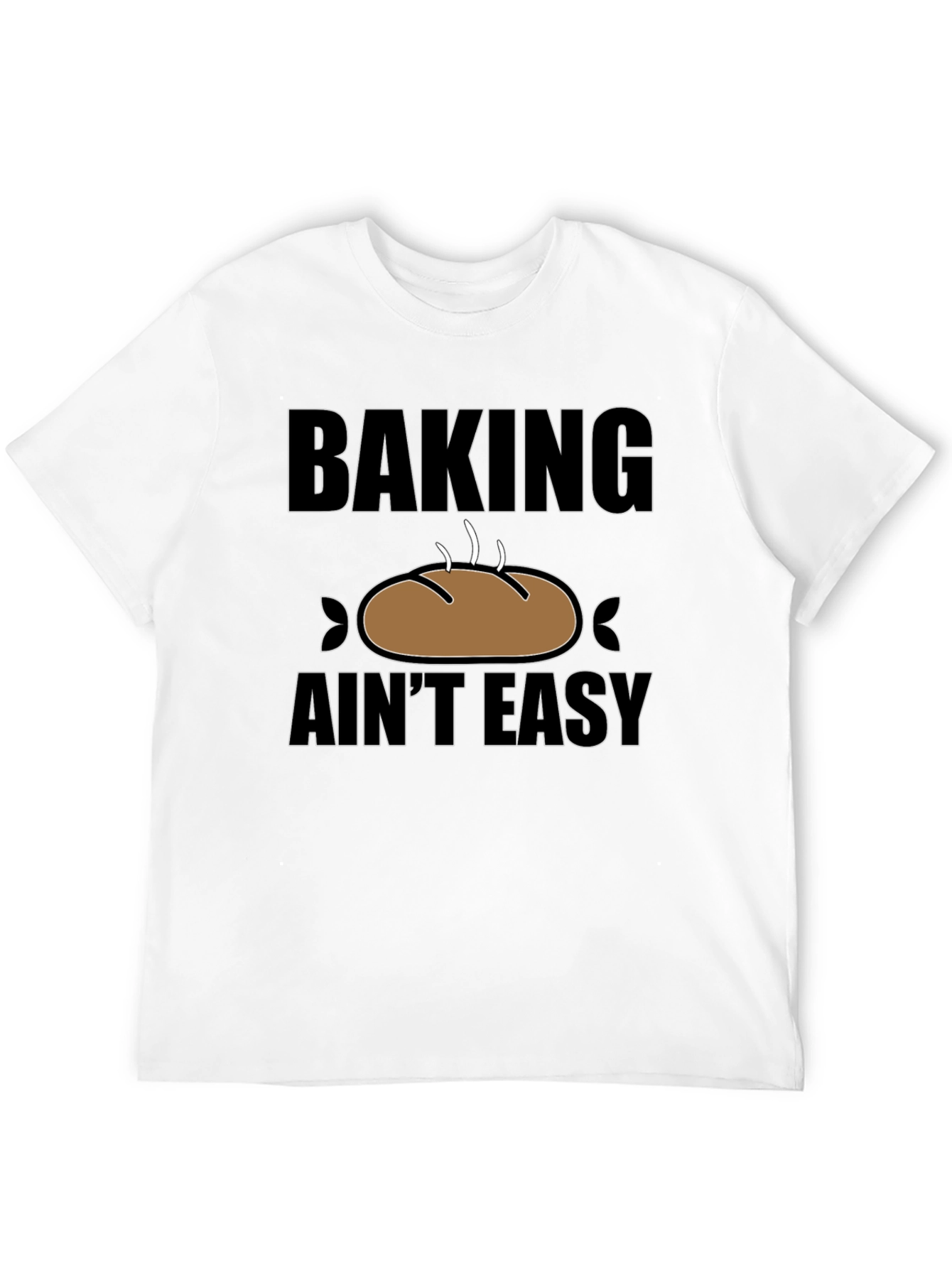 Baking Aint Easy T-Shirt - Funny Baker Gift