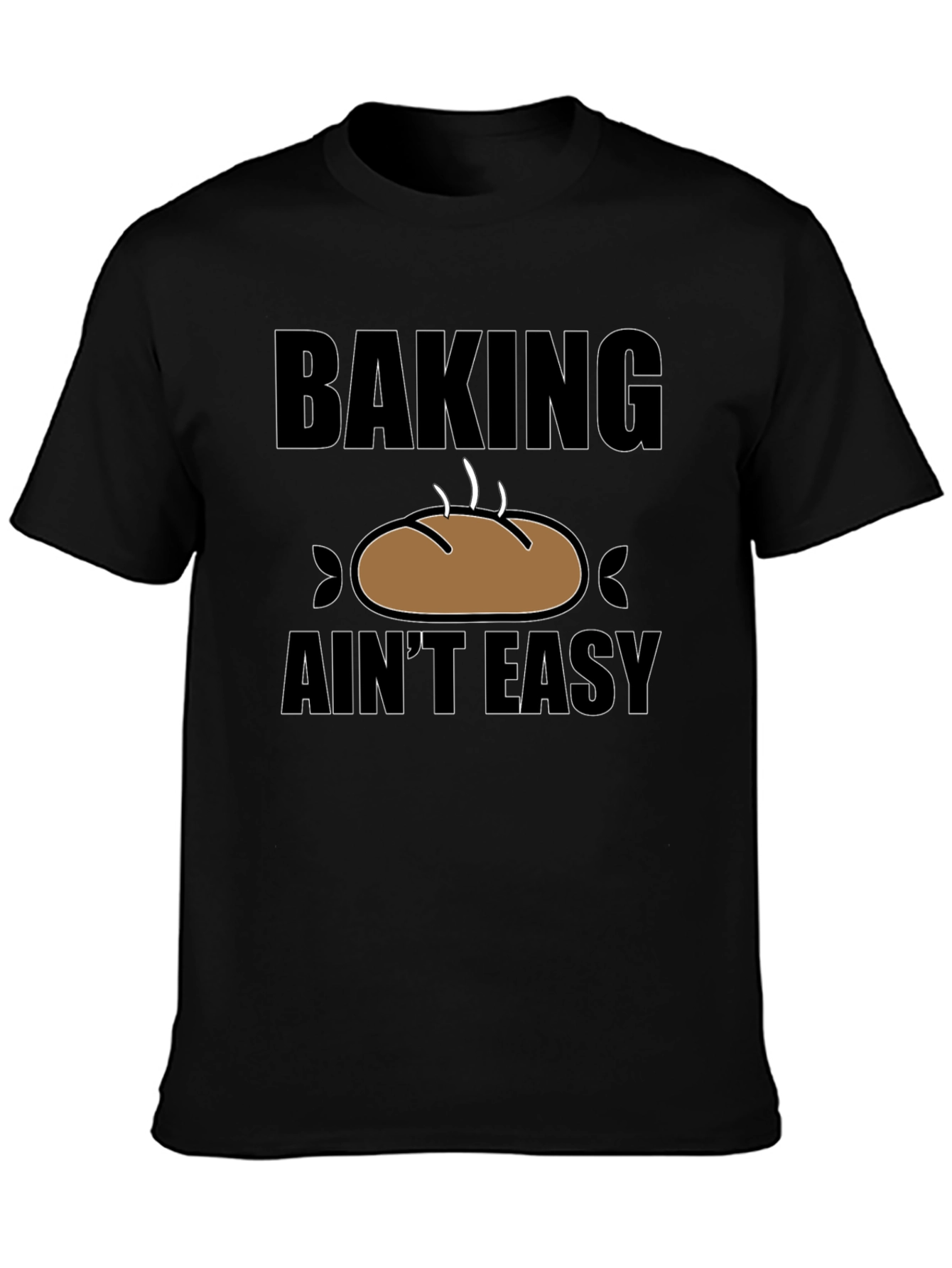 Baking Aint Easy T-Shirt - Funny Baker Gift