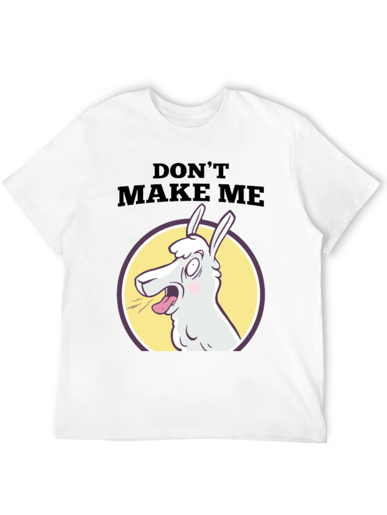 Dont Make Me Llama T-Shirt - Funny Graphic Tee