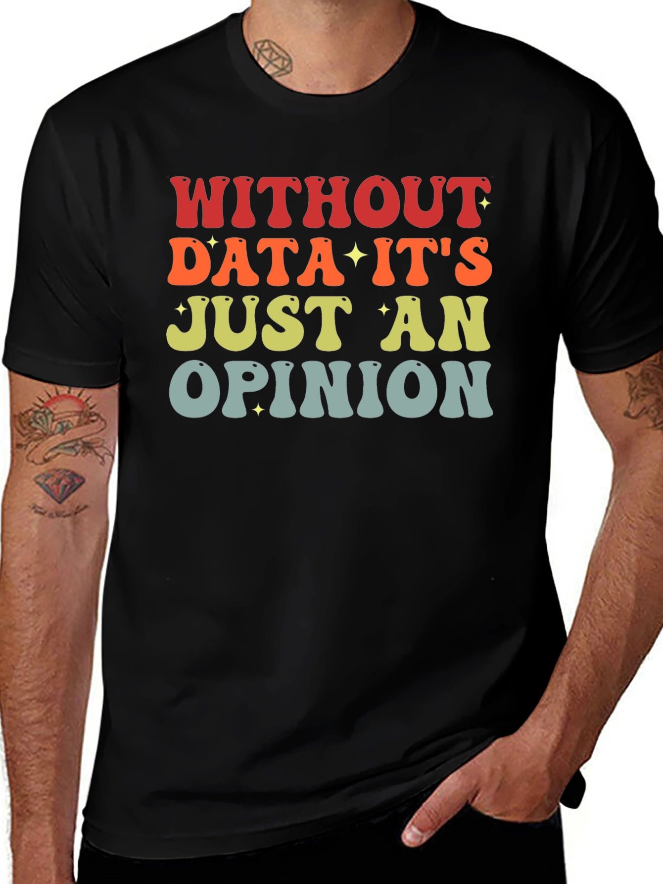 Data-Driven T-Shirt: Without Data Its Just an Opinion