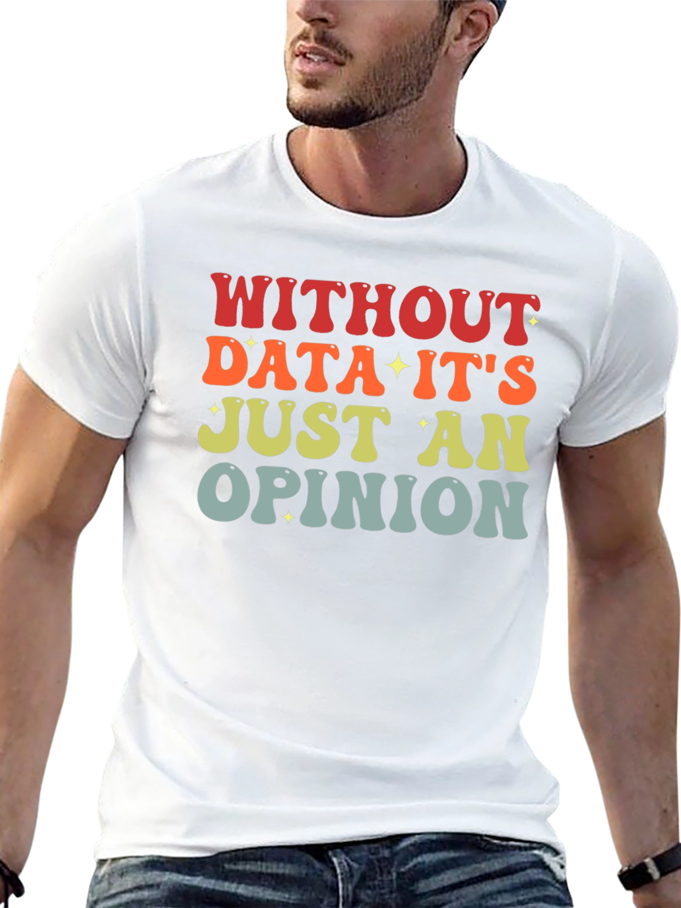 Data-Driven T-Shirt: Without Data Its Just an Opinion