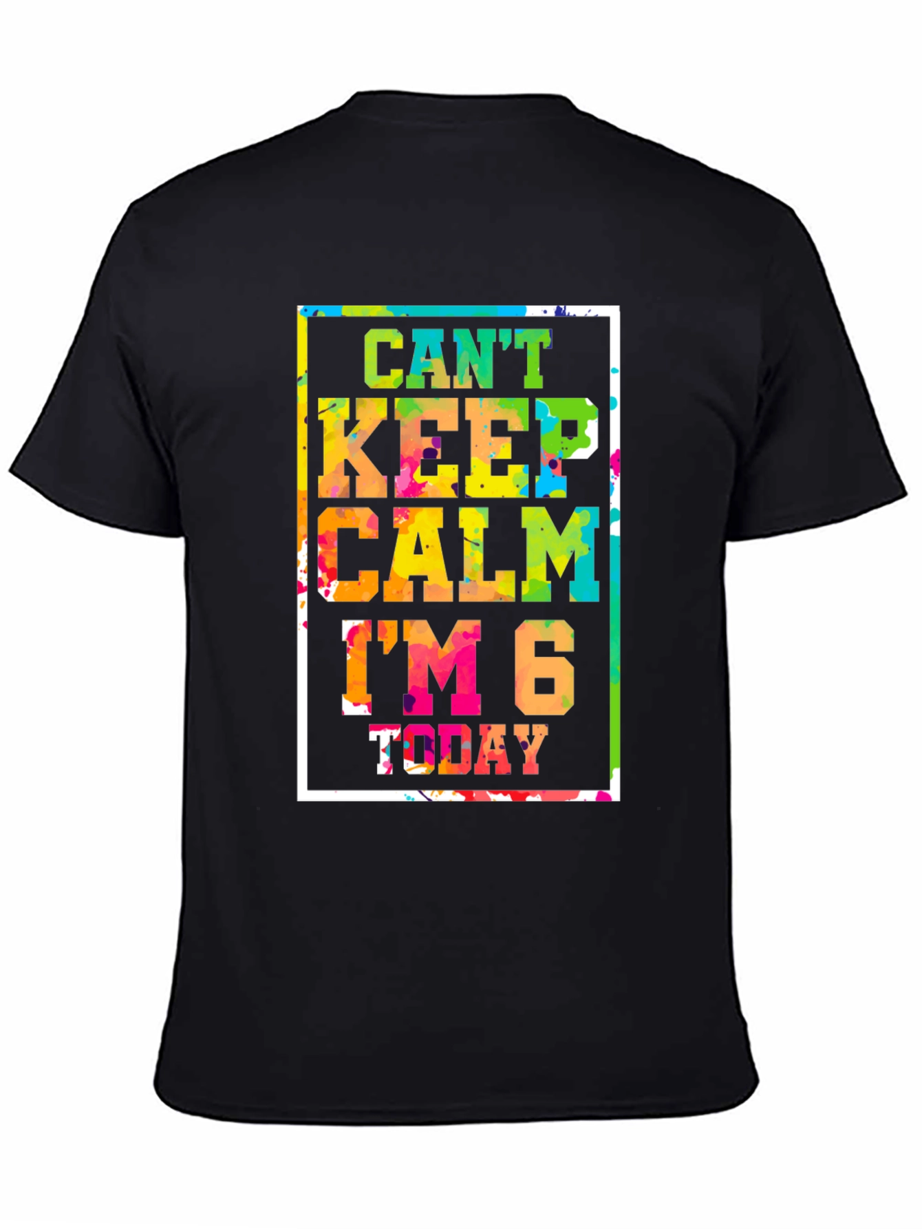 Cant Keep Calm Im 6 Today T-Shirt
