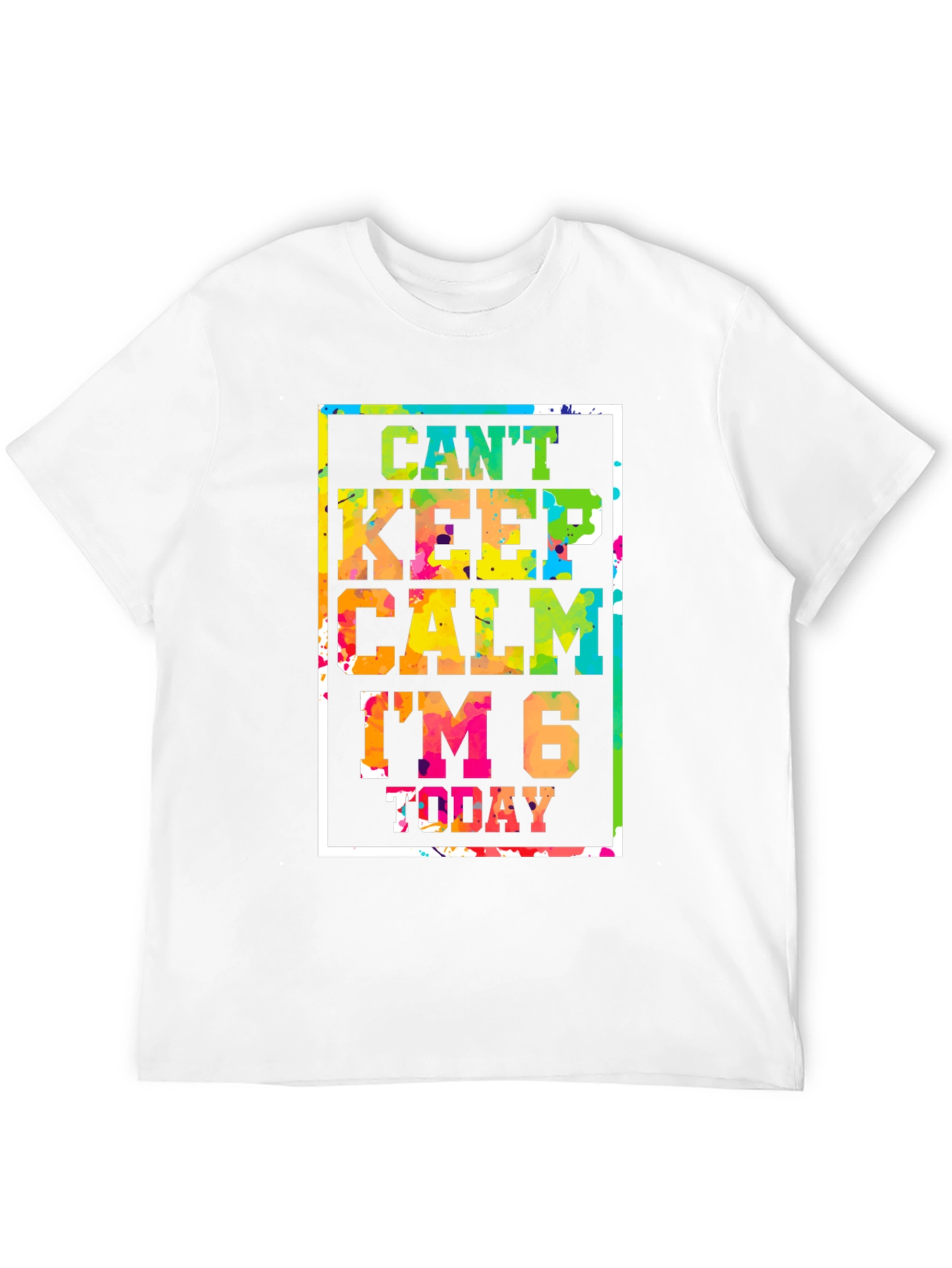 Cant Keep Calm Im 6 Today T-Shirt
