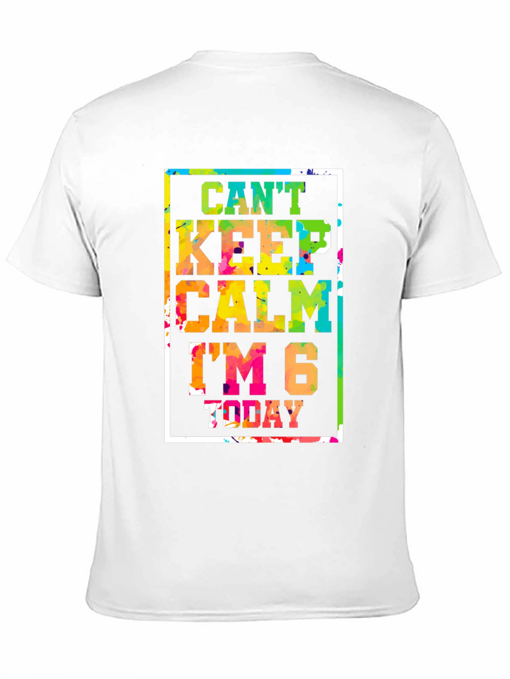 Cant Keep Calm Im 6 Today T-Shirt