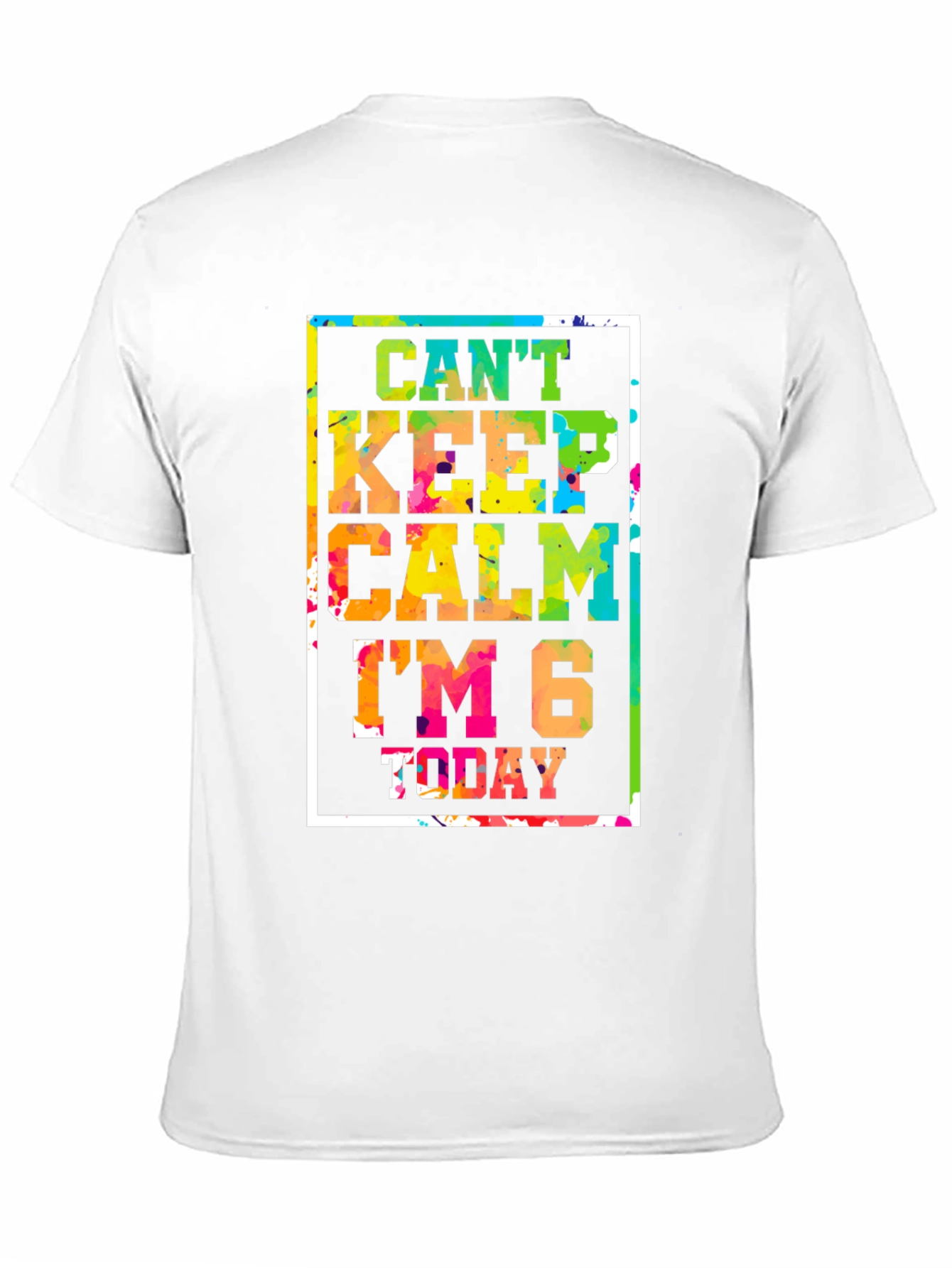 Cant Keep Calm Im 6 Today T-Shirt