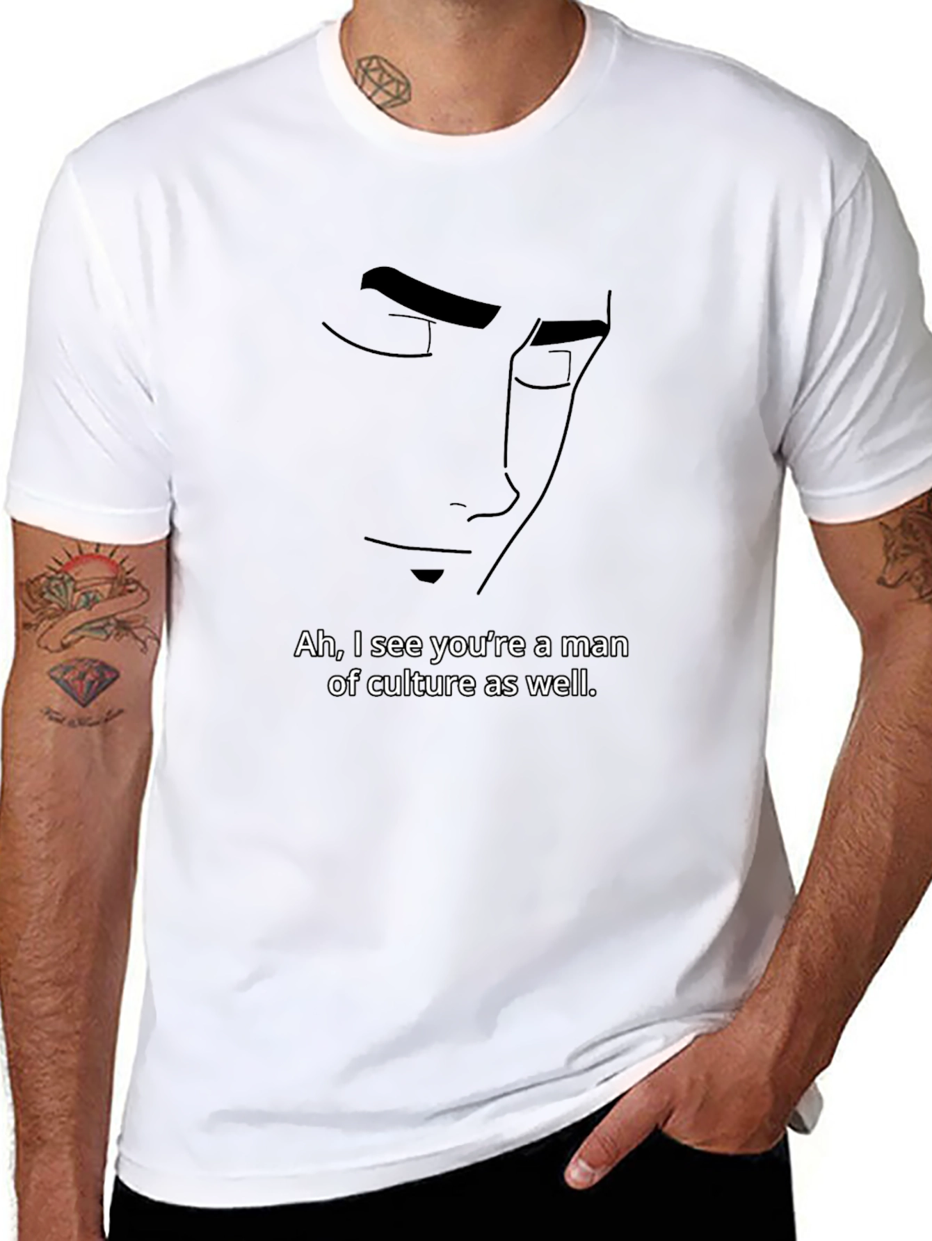 Ah I See Youre a Man of Culture T-Shirt