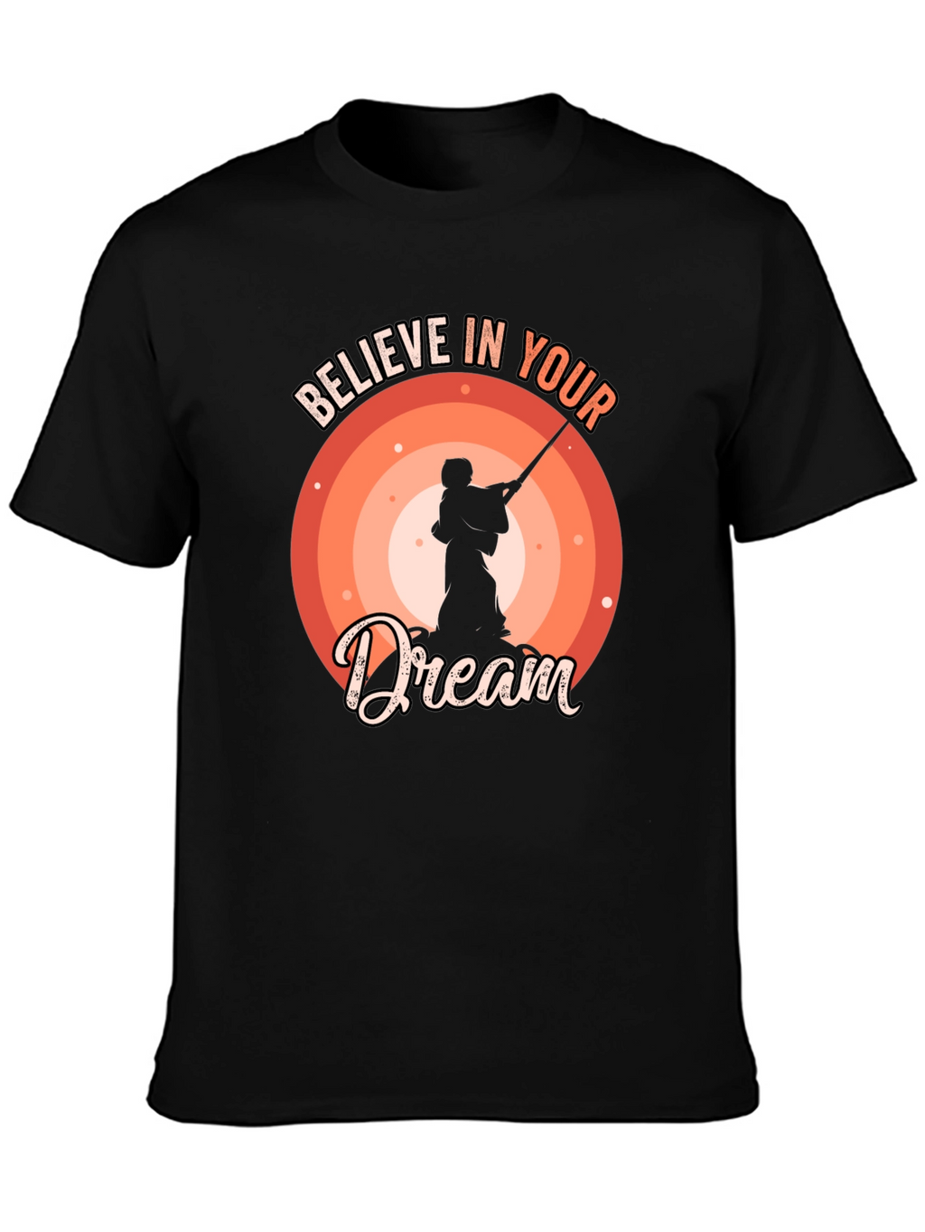 Believe In Your Dream T-Shirt