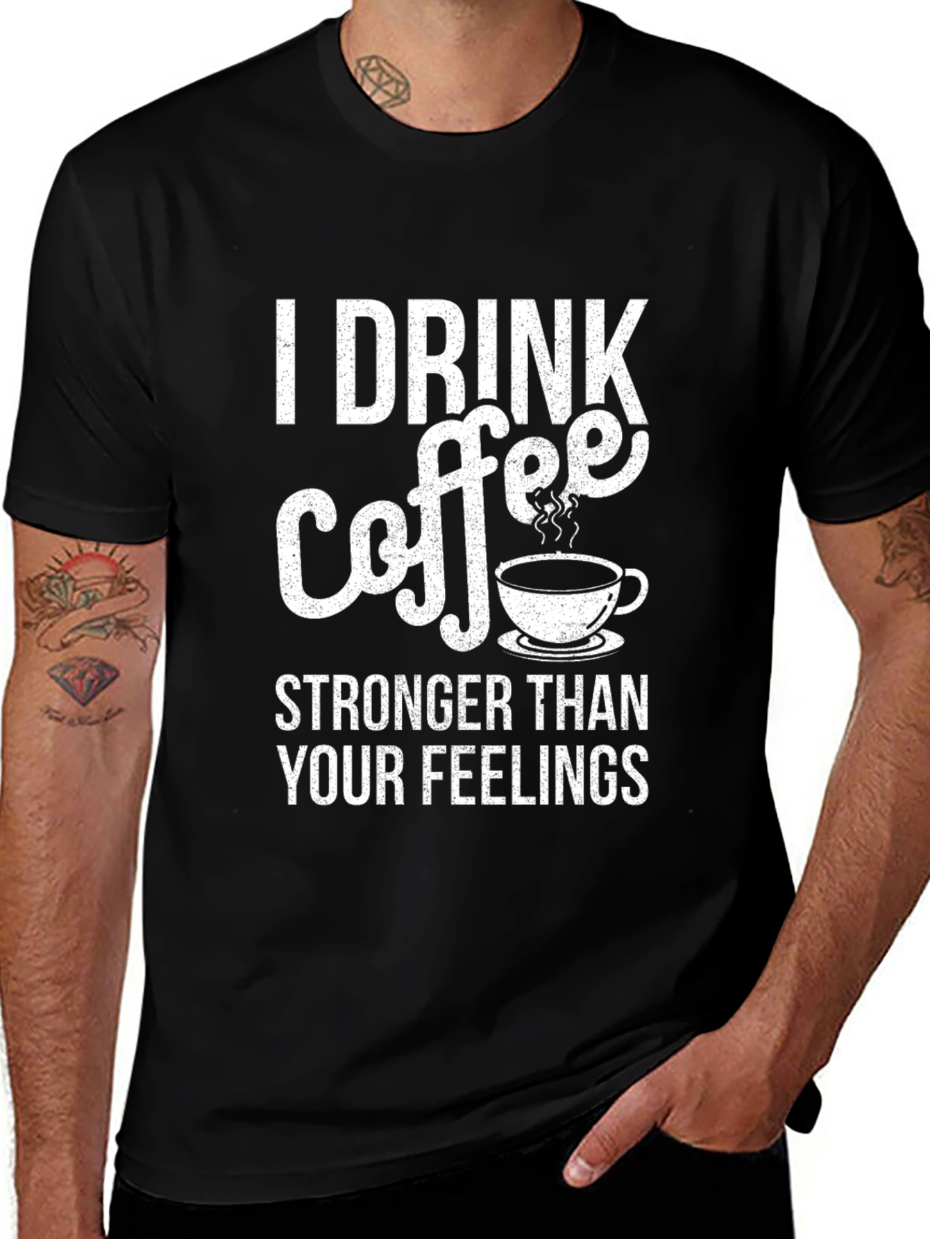 Coffee Lover T-Shirt - I Drink Coffee Stronger Than Your Feelings