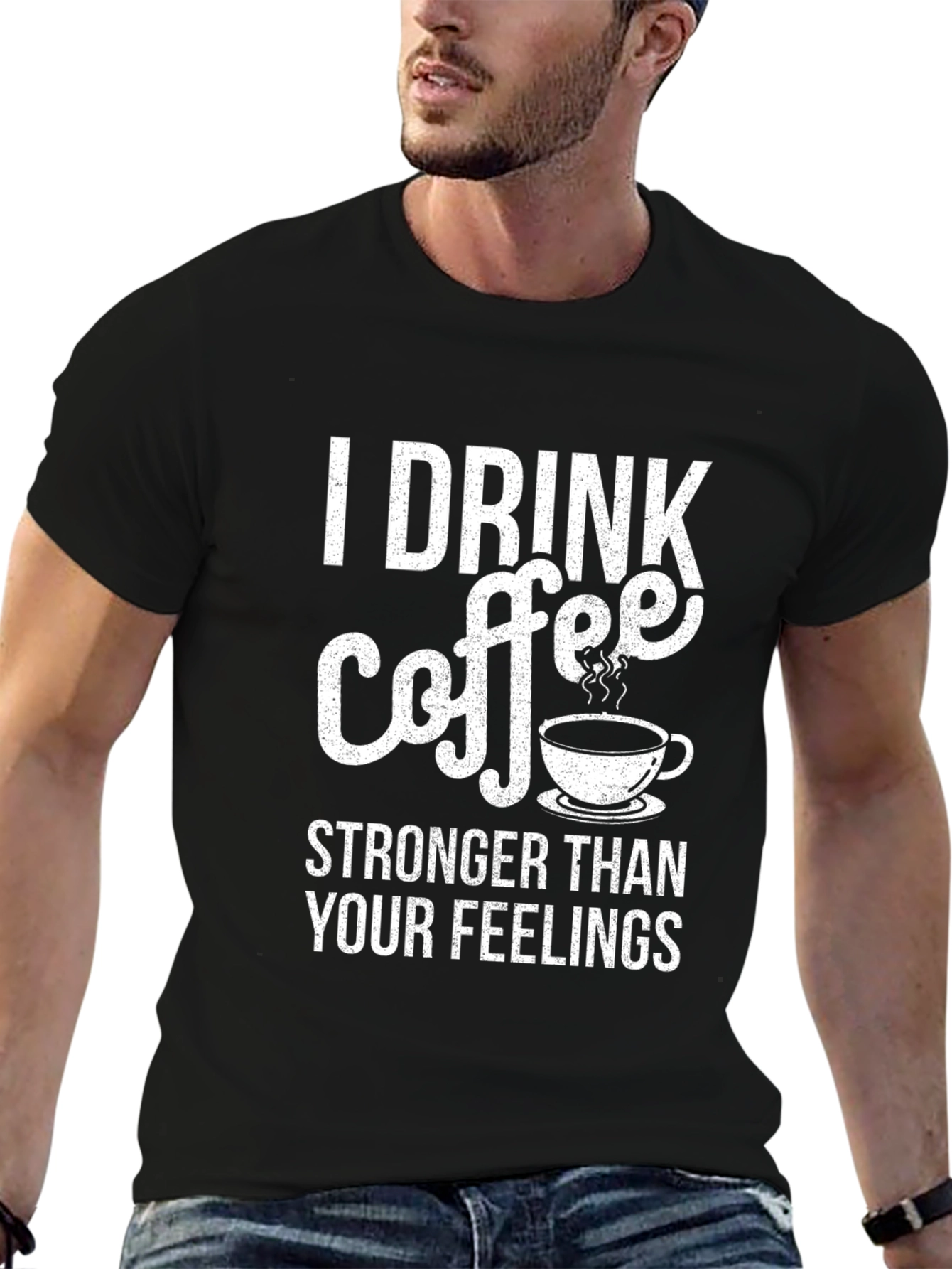 Coffee Lover T-Shirt - I Drink Coffee Stronger Than Your Feelings