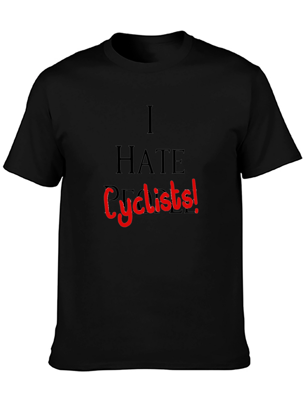 I HATE Cyclists! Black T-Shirt