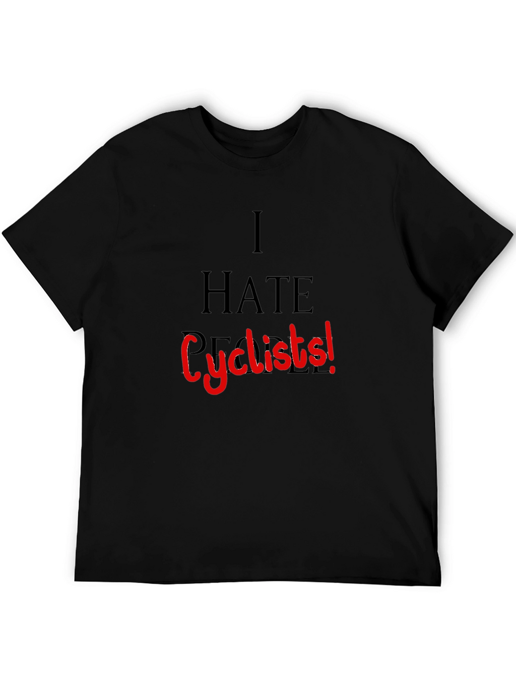 I HATE Cyclists! Black T-Shirt