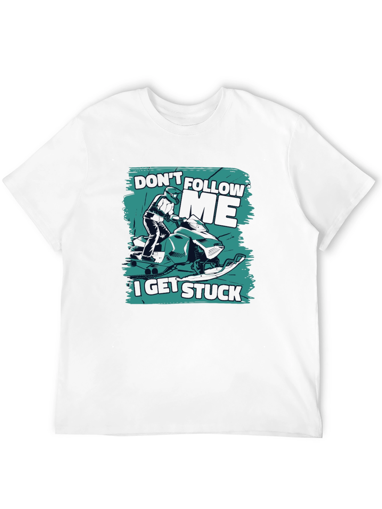 Dont Follow Me I Get Stuck Snowmobile T-Shirt