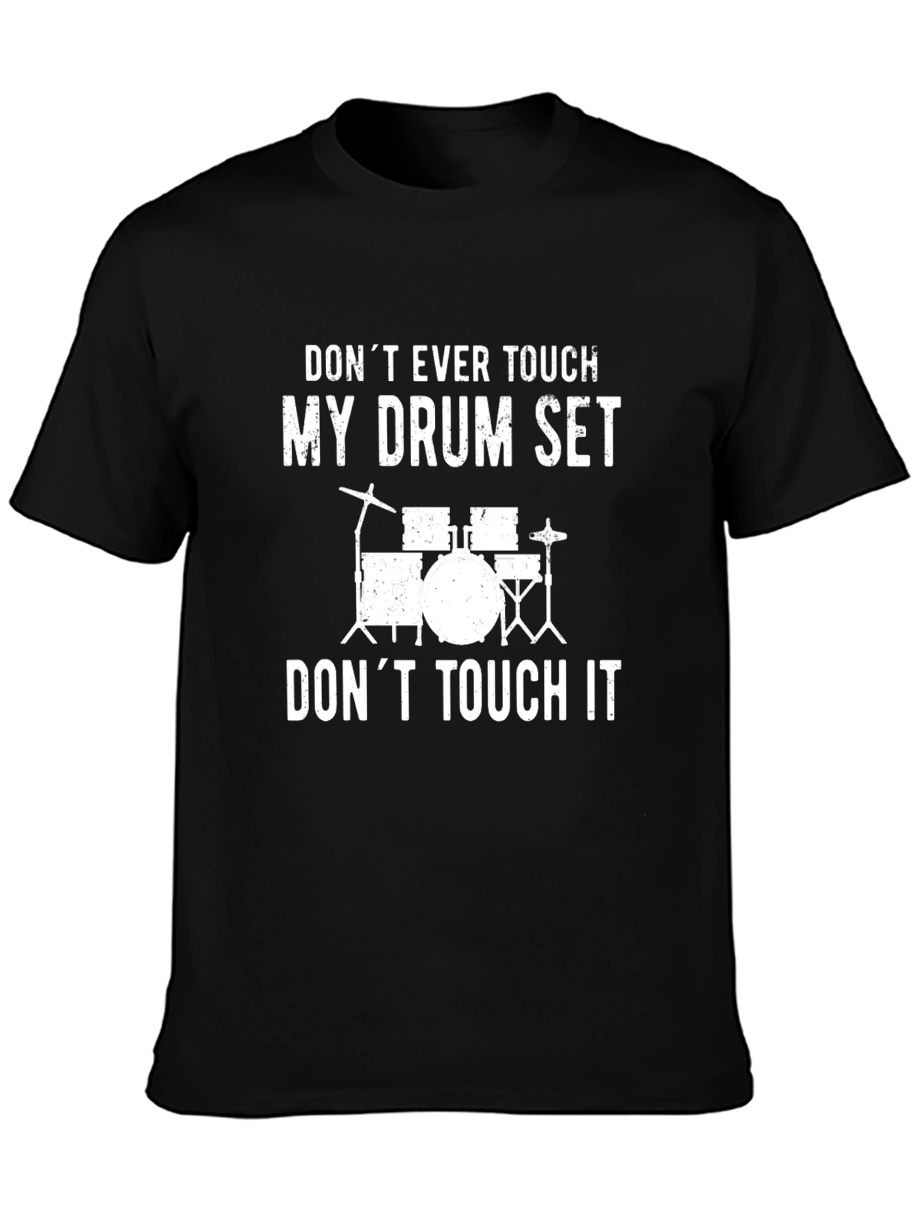 Dont Ever Touch My Drum Set Black Graphic Tee