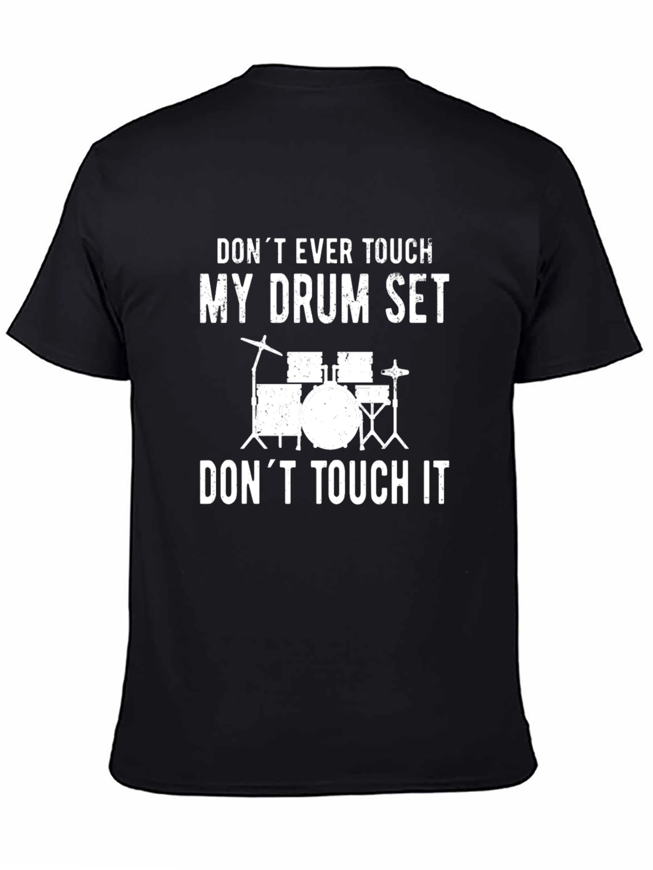 Dont Ever Touch My Drum Set Black Graphic Tee