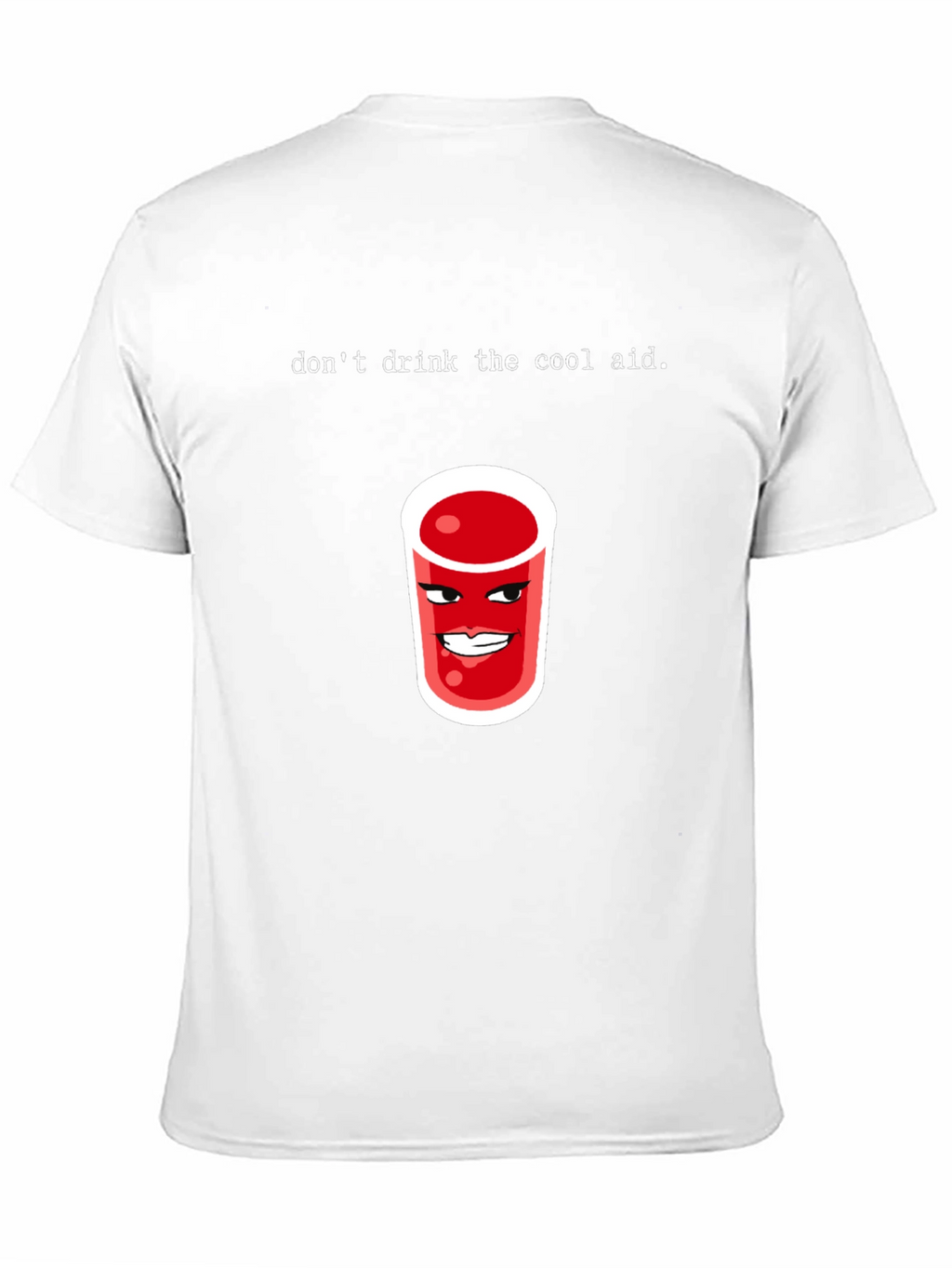 Dont Drink the Cool Aid Graphic Tee
