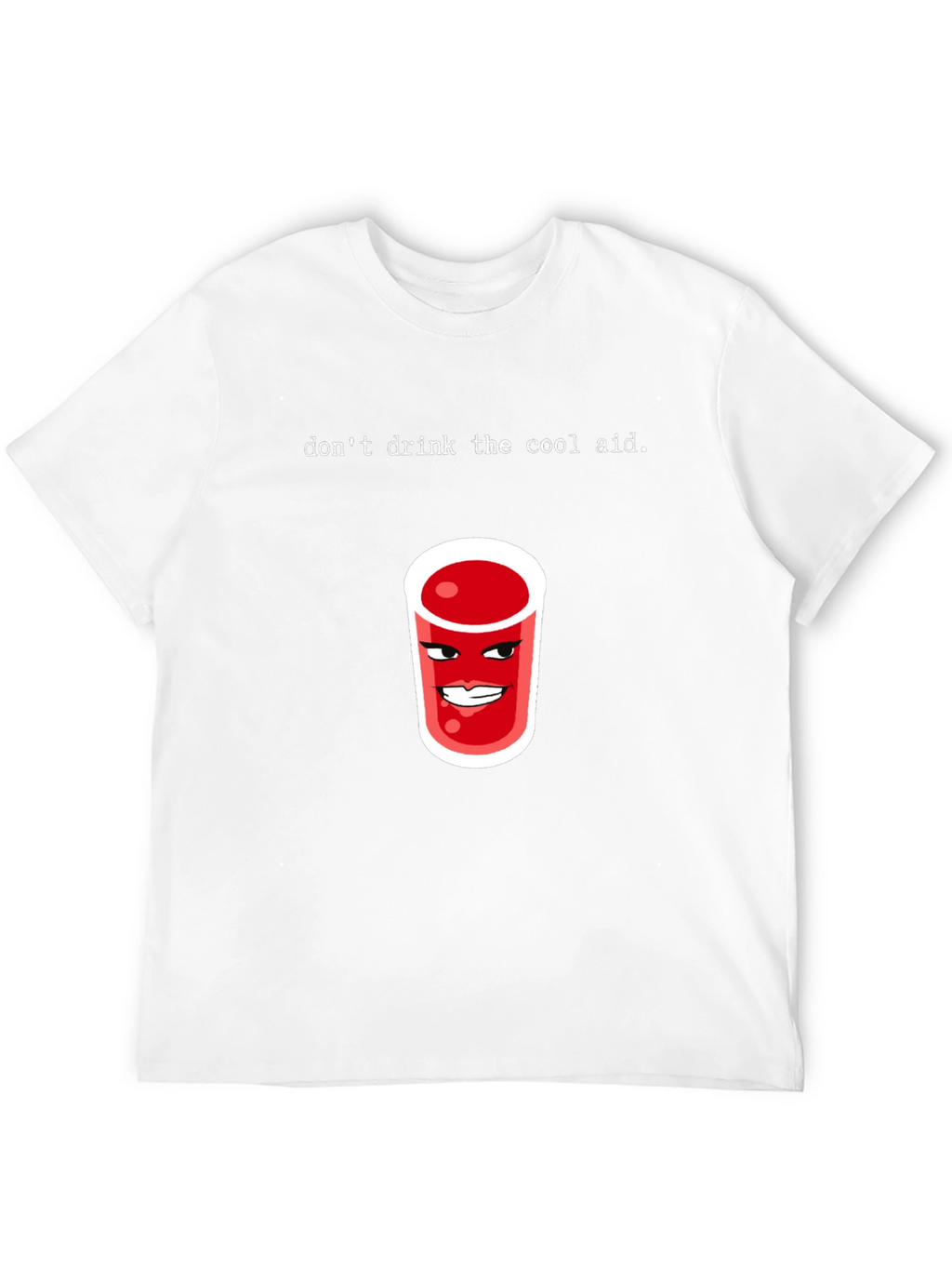 Dont Drink the Cool Aid Graphic Tee
