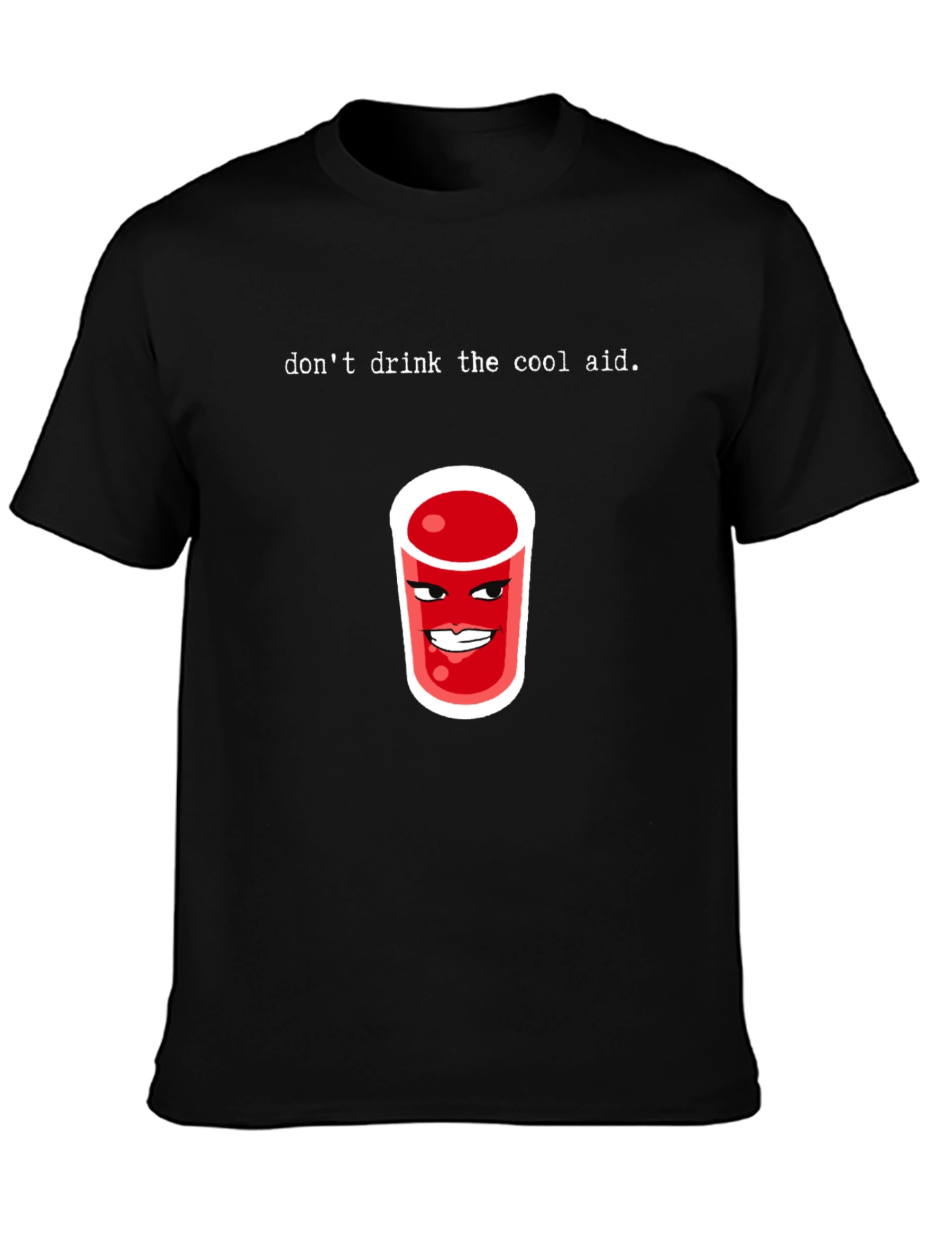 Dont Drink the Cool Aid Graphic Tee