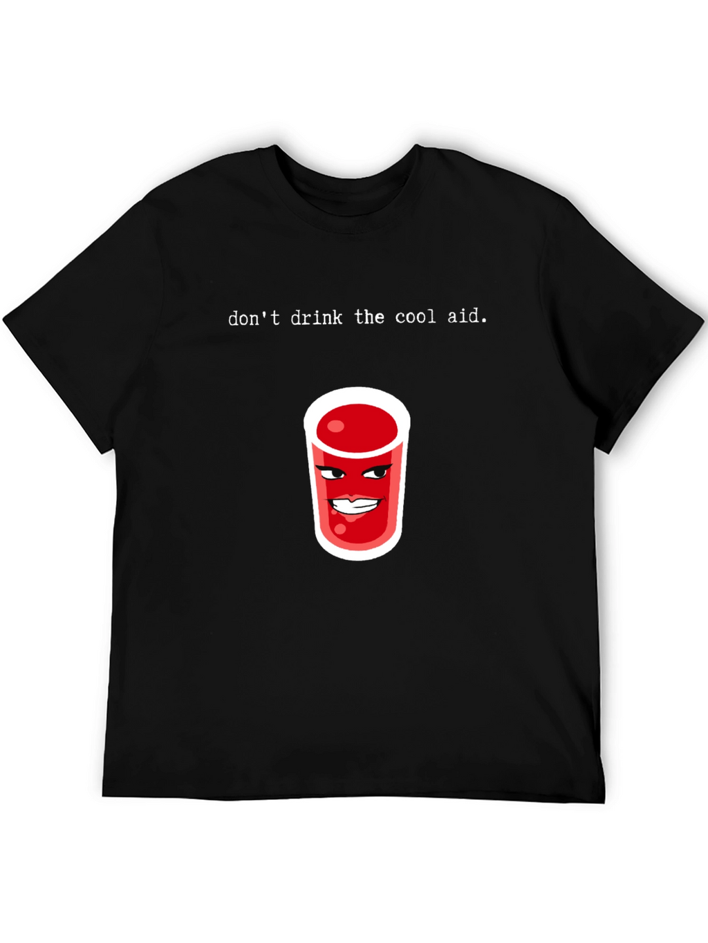 Dont Drink the Cool Aid Graphic Tee