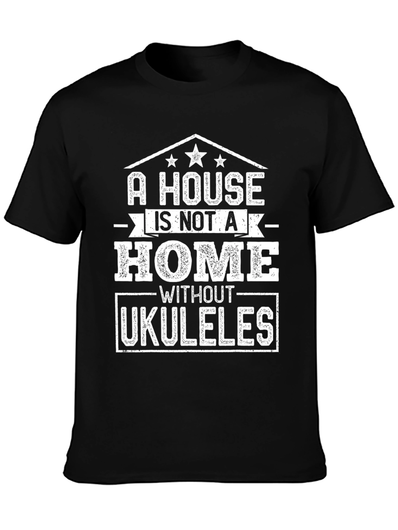 A House Is Not A Home Without Ukuleles T-Shirt
