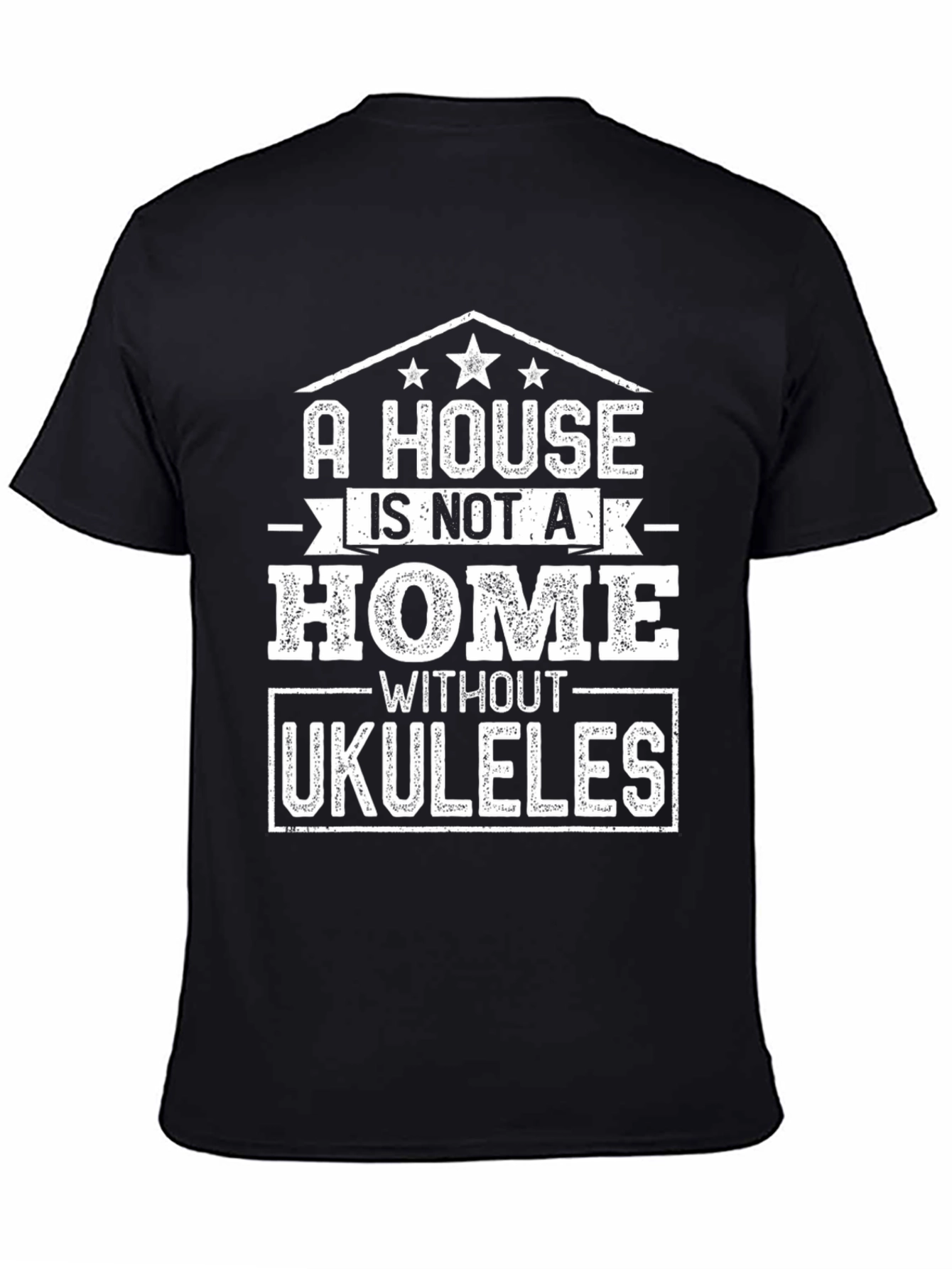 A House Is Not A Home Without Ukuleles T-Shirt