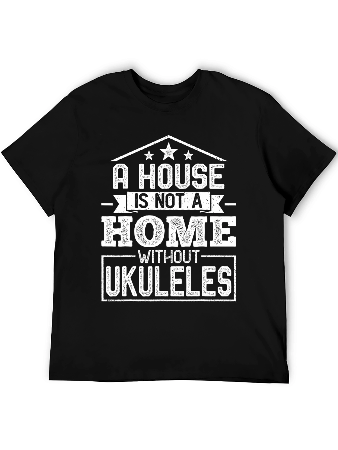 A House Is Not A Home Without Ukuleles T-Shirt